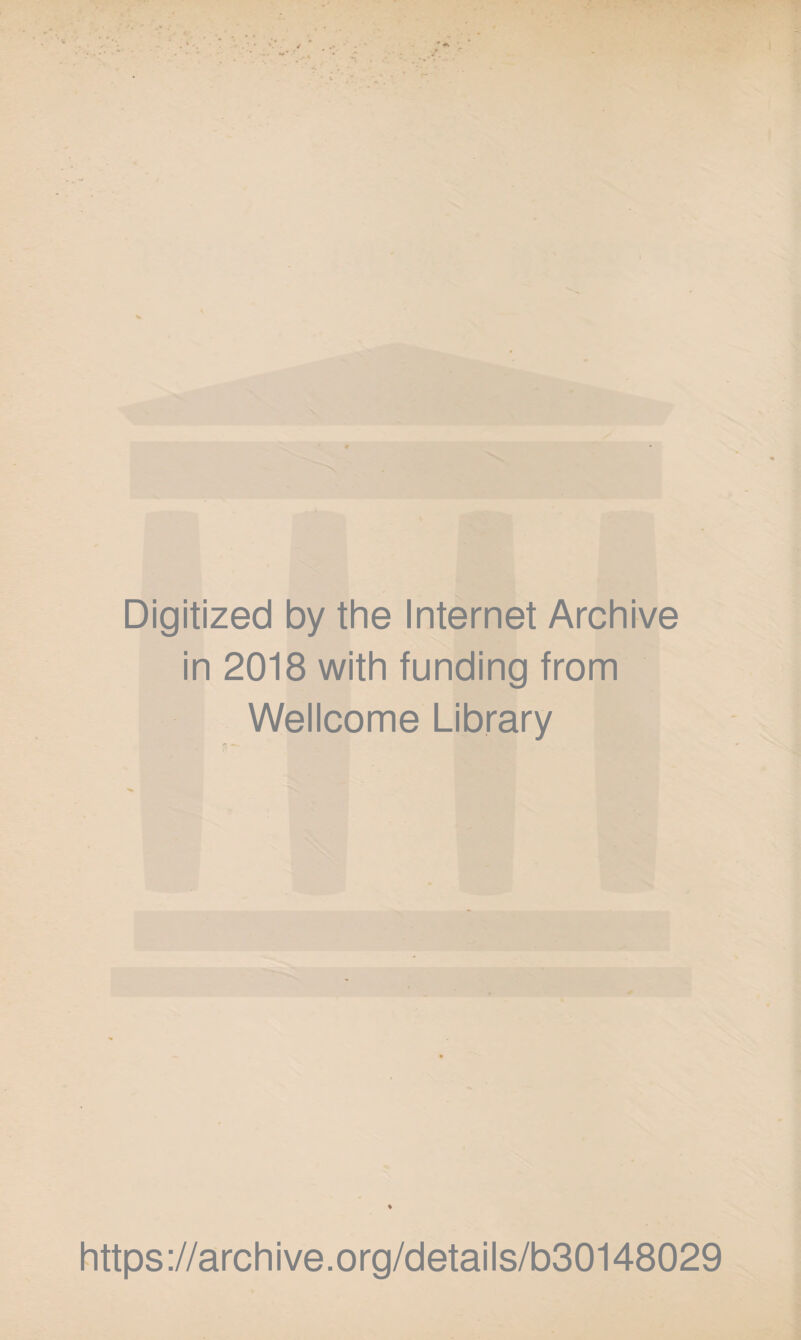 Digitized by the Internet Archive in 2018 with funding from Wellcome Library https://archive.org/details/b30148029