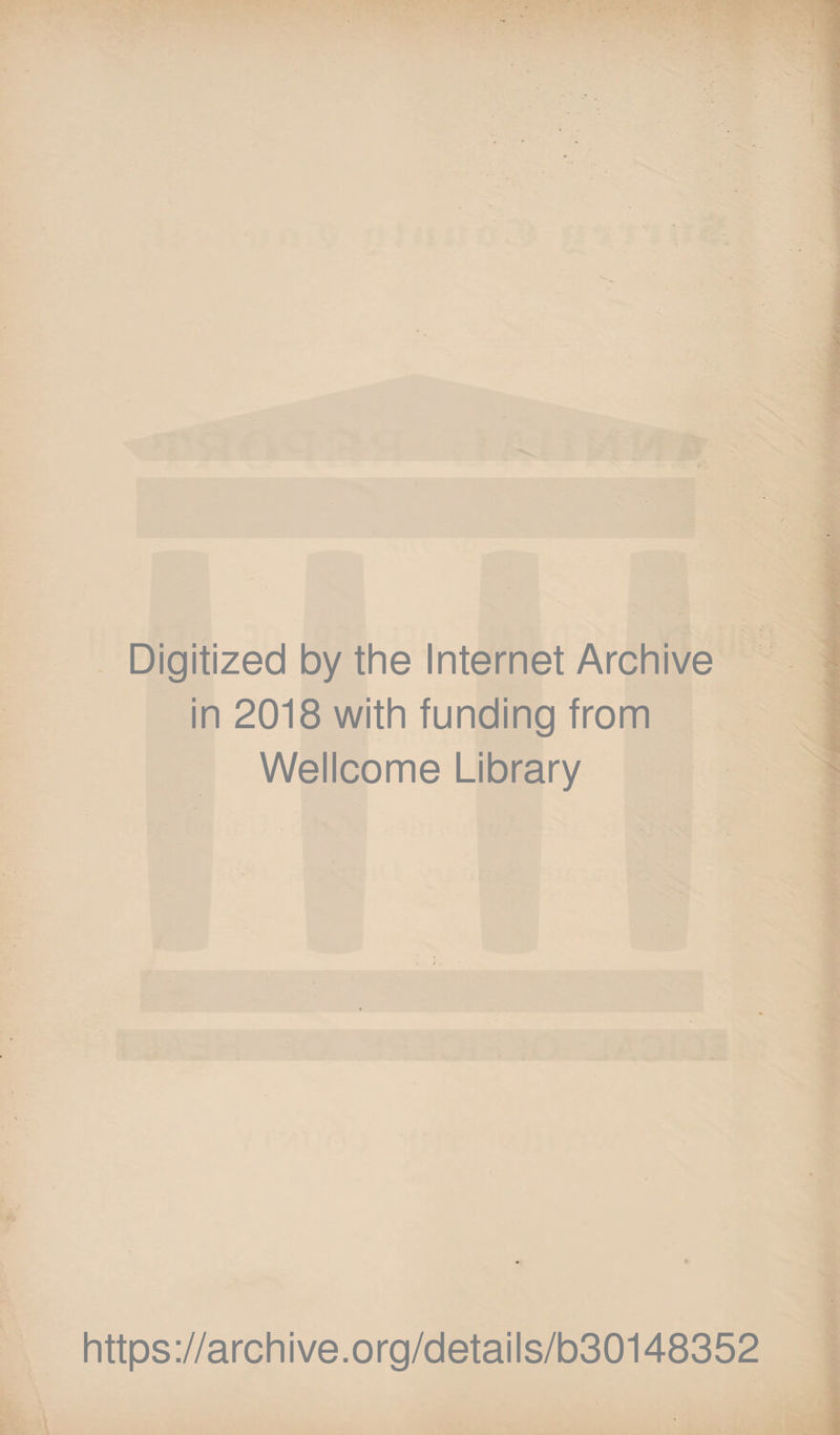 Digitized by the Internet Archive in 2018 with funding from Wellcome Library https://archive.org/details/b30148352