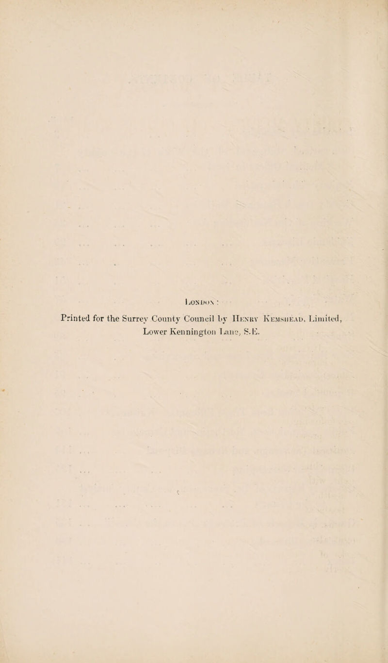 London: Printed for the Surrey County Council by IIenuy Kemshead, Limited, Lower Kennington Tjane, S.L.