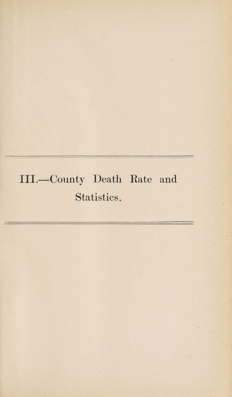 III.—County Death Kate and Statistics.