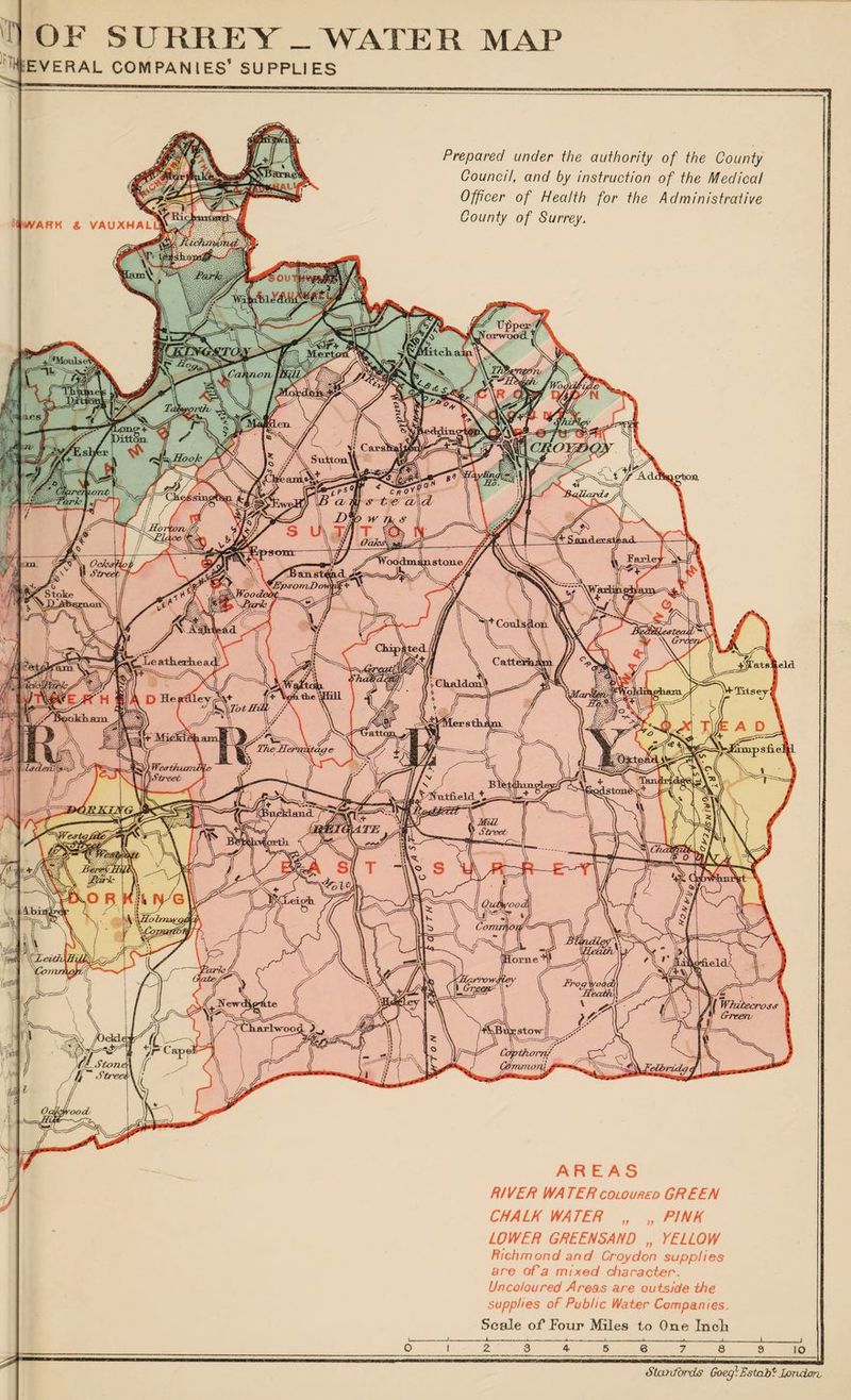 OF SURREY-WATER MAP EVERAL COMPANIES’ SUPPLIES SljwVARK i. VAUXHAL Prepared under the authority of the County Council, and by instruction of the Medical Officer of Health for the Administrative County of Surrey. AREAS RIVER WATER coloured GREEN CHALK WATER „ „ PINK LOWER GREENSAND „ YELLOW Richmond and Croydon supplies are of a mixed character. Uncoloured Areas are outside the supplies of Public Water Companies. Scale of Potii* Miles to One Incli SlariforxLs Goep1 EstoJbt lonxiori.