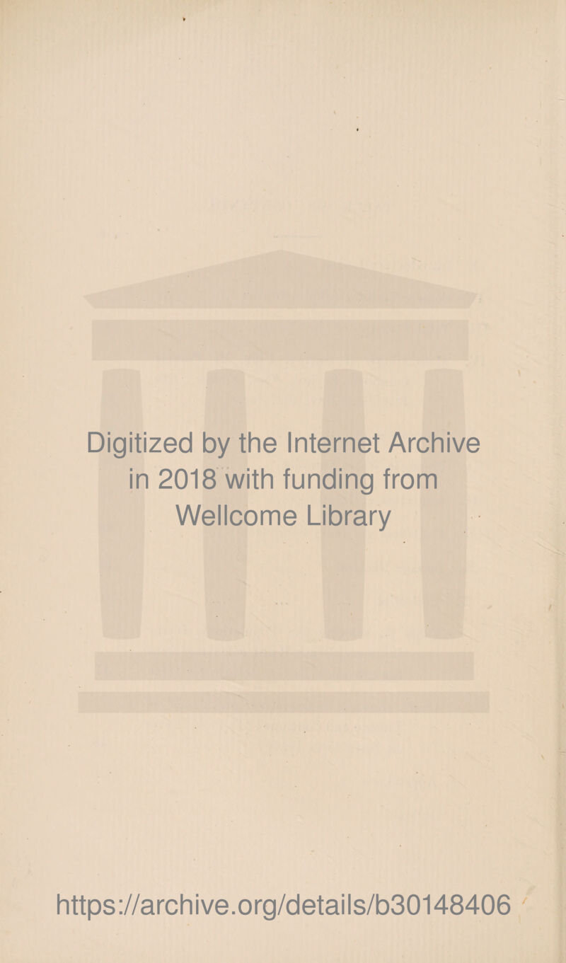 Digitized by the Internet Archive in 2018 with funding from Wellcome Library https://archive.org/details/b30148406