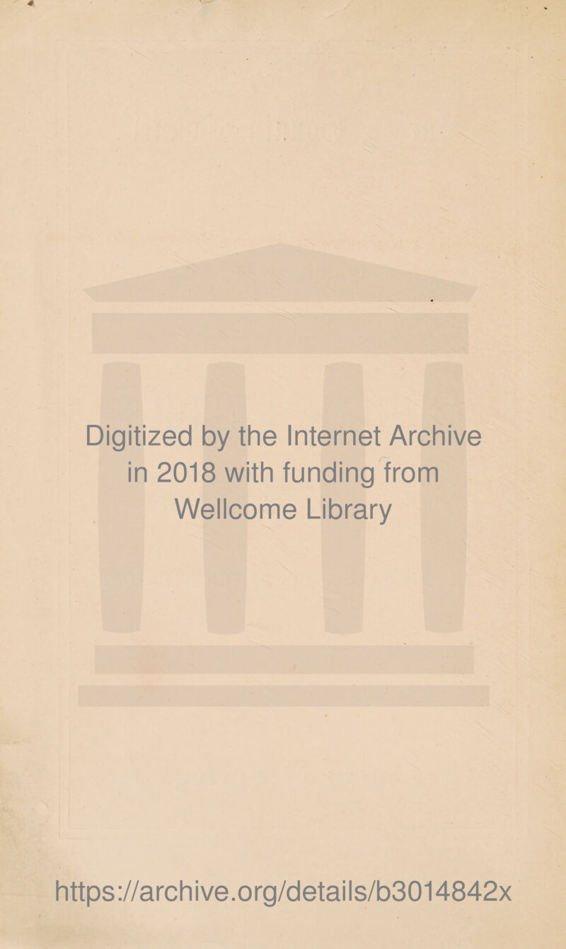 Digitized by the Internet Archive in 2018 with funding from Wellcome Library https://archive.org/details/b3014842x