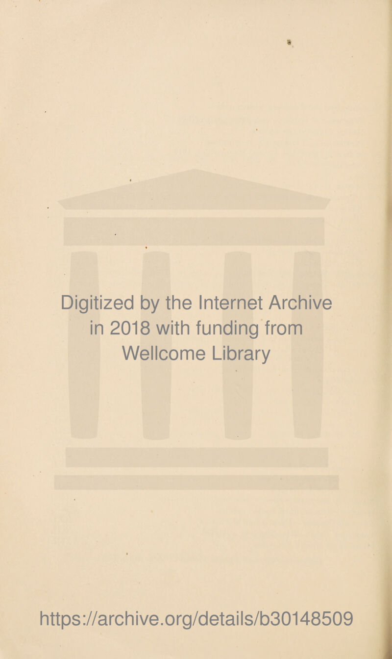 Digitized by the Internet Archive in 2018 with funding from Wellcome Library https://archive.org/details/b30148509