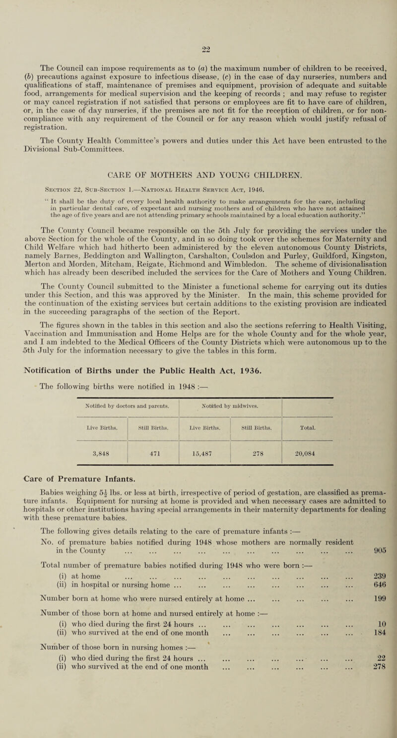 Housing Provided by Local Authorities at the 31st March, 1949. The following table is extracted from the County Treasurer’s Annual Review for 1948/49 and is repeated here for convenience of reference. PERMANENT DWELLINGS. Houses. Flats. Tem- Tem- Total Kef. 0) Name of Authority. (2) Pre- War. (3) Post- War. (4) Total (5) Pre- War. (6) Post- War. (7) Total (8) porary Houses. (9) porary Huts. * (10) (Cols. 5, 8, 9 & (10). (11) 1 Boroughs. Barnes 237 237 221 99 320 557 o Beddington and Wallington ... 353 134 487 4 -* 4 94 30 615 3 Epsom and Ewell 595 21 i 806 70 — 70 204 — 1,080 4 Godaiming 524 ■ 122 646 — 25 25 3 — 674 5 Guildford 1,284 409 1,693 160 28 188 100 — 1.981 6 Kingston... 770 105 875 66 132 198 202 121 1,396 7 Malden and Coombe 242 107 349 114 — 114 198 — 661 8 Mitcham 1,199 573 1.772 202 22 224 345 291 2,632 9 Reigate ... 522 264 786 52 24 76 100 — 962 10 Richmond 824 170 994 142 78 220 179 — 1,393 11 Surbiton ... 313 276 589 — — — 90 — 679 12 Sutton and Cheam 345 22 367 36 23 59 115 35 576 13 Wimbledon 86 — 86 48 70 118 71 — 275 14 Totals 7,294 2,393 9,687 1,115 501 1,616 1,701 477 13,481 15 Urban Districts. Banstead 294 142 436 15 1 16 300 30 782 16 Carshalton 535 164 699 89 24 113 103 — 915 17 Caterham and Warlingham 236 221 457 24 170 194 — — 651 18 Chertsey ... 382 301 683 — 10 10 100 — 793 19 Coulsdon and Purley ... 362 319 681 — 6 6 105 — 792 20 Dorking ... 354 105 459 — — — — 459 21 Egham ... 401 406 807 — — — — — 807 22 Esher 690 438 1,128 6 60 66 166 — 1,360 23 Farnham... 544 184 728 — 16 16 100 — 844 24 Frimley and Camberley 347 101 448 — 27 27 48 — 523 25 Haslemere 264 68 332 4 9 13 100 — 445 26 Leatherhead 404 342 746 — — — 50 -. 796 27 Merton and Morden 540 251 791 — 188 188 — — 979 28 Walton and Weybridge 591 221 812 — — — 100 — 912 29 Woking ... 782 155 937 — 16 16 101 — 1,054 30 Totals 6,726 3,418 10,144 138 527 665 1,273 30 12,112 31 Rural Districts. Bagshot ... 154 105 259 16 16 275 32 Dorking and Horley 186 204 390 24 — 24 — — 414 33 Godstone 670 359 1,029 47 — 47 85 — 1,161 34 Guildford 608 404 1,012 — 136 136 150 — 1,298 35 Hambledon 358 231 589 — 5 5 43 — 637 36 Totals 1,976 1,303 3,279 87 141 228 278 — 3,785 37 Administrative County. 15,996 7,114 23,110 1,340 1,169 2,509 3,252 507 29,378 * In the London Region ; programme completed in August, 1946. Rural Housing. The housing survey of the Rural Districts was continued during the year. It has been completed in three districts, and is nearing completion in the remaining two districts. The position on the 31st December, 1948 was as follows :— (a) (6) (c) Classification of Houses in (b). (d) Appropriate Unfit Requiring for re- for No. of Total No. of Satis- Minor repair : condition- habitation houses Rural o o ►t) houses factory Defects. structural ing under and beyond surveyed District. houses surveyed in all alterations Housing repair but not yet included and respects. or improve- (Rural at a classified. in survey. classified. ments. Workers) reasonable Acts. expense. (1) (2) (3) (4) (5) Bagshot 2,000 1,800 292 360 972 19 157 Dorking and Horley ... 3,910 3,910 745 2,150 713 14 288 — Godstone 5,000 4,109 1,318 891 1,414 178 308 — Guildford 6,716 6,716 1,882 3,024 1,135 172 503 — Hambledon 5,522 5,522 1,410 1,908 1,647 160 397 — 23,148 22,057 5,647 8,333 5,881 543 1,653 — 100% 25.6% 37.8% 26.70/0 2.4% 7.5%