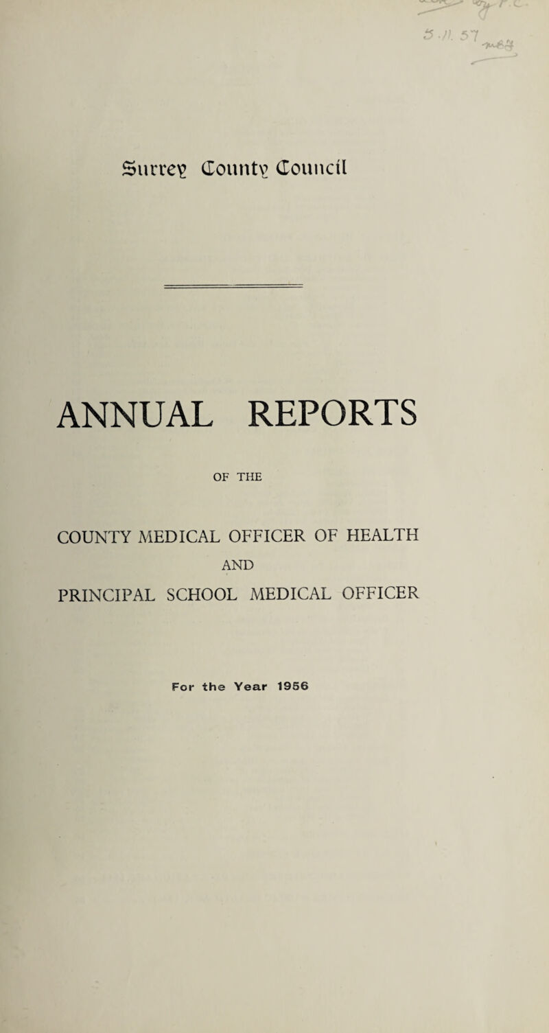 Sucre? (Count? domicil ANNUAL REPORTS OF THE COUNTY MEDICAL OFFICER OF HEALTH AND PRINCIPAL SCHOOL MEDICAL OFFICER For the Year 1956