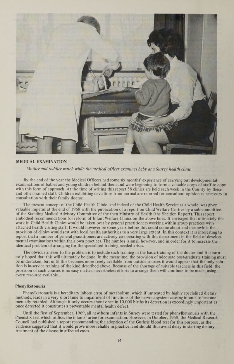 CHAPTER FOURTEEN - TABLES HEALTH AND WELFARE SERVICES Table 1 Population of each Sanitary District at the censuses of 1951 and 1961, and the Registrar-General’s mid-vear estimates for 1968 and 1969:— 3 DISTRICTS Area in Acres. Census Population Registrar-General’s Estimates of Mid-year populations. 1951 1961 1968 1969 M. B. and Urban 1. 2. 3! 4. 5. 6. 7. 8. 9. 10. 11. 12. 13. 14. 15. 16. 17. 18. Banstead Caterham and Warlingham ... Chertsey Dorking Egham Epsom and Ewell Esher Farnham Frimley and Camberley . Godaiming Guildford Haslemere Leatherhead.. Reigate Staines Sunbury Walton and Weybridge Woking . 12,821 8,233 9,983 9,511 9,350 8,427 14,850 9,039 7,768 2,393 7,323 5,751 11,187 10,255 8,271 5,609 9,049 15,708 33,529 31,293 30,852 20,252 24,690 68,055 51,432 23,928 20,386 14,244 48,048 12,003 27,206 42,248 39,995 23,394 38,112 47,596 41,559 34,869 40,390 22,604 30,571 71,159 60,610 26,934 28,552 15,780 53,976 12,523 35,5 82 53,751 49,259 33,403 45,510 67,519 42,100 37,430 44,630 23,010 30,820 72,300 63,120 30,060 42,260 18,150 55,520 13,550 38,930 55,270 56,190 39,800 51,880 77,220 44,790 37,760 45,250 22,850 30,800 72.190 63.190 30,150 42,600 18,230 55,890 13,560 39,200 57,830 56,610 40,120 52,530 78,180 Total 165,528 597,263 724,551 792,240 801,730 Rural 1. 2. 3. 4. 5. Bagshot Dorking and Horley ... Godstone Guildford Hambledon ... 16,083 53,943 52,507 59,643 68,175 14,109 25,832 32,823 44,936 31,851 16,180 31,710 40,225 54,888 34,524 19,010 33,860 44,630 62,470 38,590 19,980 33,910 45,000 62,650 38,870 Total 250,351 149,551 177,527 198,560 200,410 Administrative County 415,879 746,814 902,078 990,800 1,002,140 The figures given by the Registrar-General express the populations for the 1951 Census as they would have appeared if the area boundaries at that time were the same as they are at present. Table 2 Live birth rate, still birth rate and percentage of illegitimate births in past years. Year Live birth rate Rate of still births per 1,000 live and still births Illegitimate births Percentage of total live births 1958 ... 14.24 17.53 4.11 1959 ... 14.33 15.58 3.99 1960 ... 14.83 15.27 4.38 1961 ... 15.18 13.55 4.71 1962 ... 15.46 13.90 4.95 1963 ... ... 15.63 11.49 5.19 1964 ... 16.08 12.71 5.87 1965 ... 16.49 11.58 5.75 1966 ... 15.86 12.55 5.76 1967 ... 15.16 11.05 6.08 1968 ... 14.68 11.49 6.25 1969 ... 13.90 10.00 6.00 79