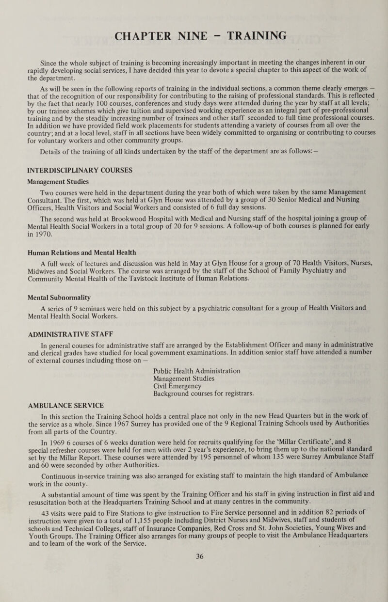 will have to accept that extra expense needs to be incurred if proper control ot these sites is to be maintained. It was not found necessary to cancel any consent, or to institute proceedings in any case. No consent is necessary under the provisions of the Surrey County Council Act, 1931, where the refuse being tipped on a site comes only from within the boundaries of the local district authority. Increasing attention is being paid to the problems which arise from the extraction of minerals from the ground, e.g., sand, gravel, lime, fullers earth, etc., and the subsequent filling in and reclamation of the unsightly pits and workings created thereby. Fleets of heavy lorries using inadequate rural roads carrying refuse to the pits and minerals away from the pits, to the building sites, create considerable problems and risk to amenity and public health. These are considered in the early stages of the grant of Planning Consent for any particular site but there is also a continual review of the position in the various sections of the County which are particularly affected by these operations. Many questions arise before consent can be granted for the tipping of refuse, especially in the case of household refuse or commercial and industrial waste. Other statutory bodies, the Planning Department, the Highways and Bridges Department, the County District Council, water supply undertaking and the Thames Conservancy are all consulted and any problems, particularly of possible pollution of underground water supplies, are investigated. All public water supplies in Surrey are derived from underground sources. In the sand and gravel areas these minerals provide adequate natural filtration processes against the risk of bacteriological pollution. They do not how¬ ever counteract the inorganic chemicals which may be washed out of the refuse tips by the flow of underground water. The very porous nature of the sub strata in certain areas allows underground water to travel considerable dis¬ tances, albeit usually very slowly, and pollution of a chemical nature is therefore difficult to trace, and many years may elapse before trouble manifests itself. Constant vigilance is therefore necessary to prevent or control the dump¬ ing of chemical wastes. As mentioned above full co-operation is maintained with the County Planning Department in that Department’s efforts to assist local authorities and commercial interests to secure safe and suitable sites for refuse tipping. The economics of refuse disposal are such that incineration, which, from a public health point of view, has considerable advantages, is still far too expensive to be adopted otherwise than by a consortium of local authorities, comprising a total population of 100,000 or more, operating jointly an Incinerator conveniently situated for access from all parts of the area served. 46