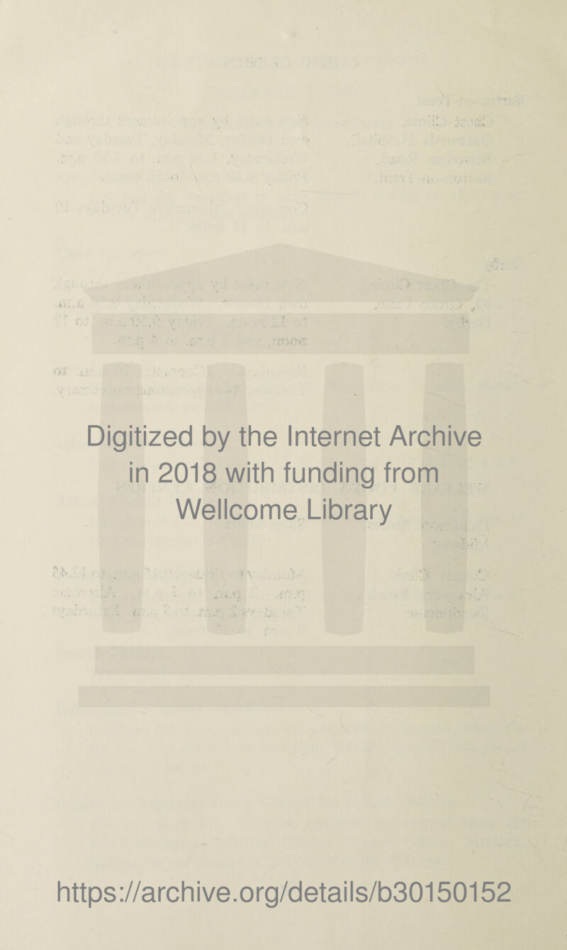 Digitized by the Internet Archive in 2018 with funding from Wellcome Library https://archive.org/details/b30150152