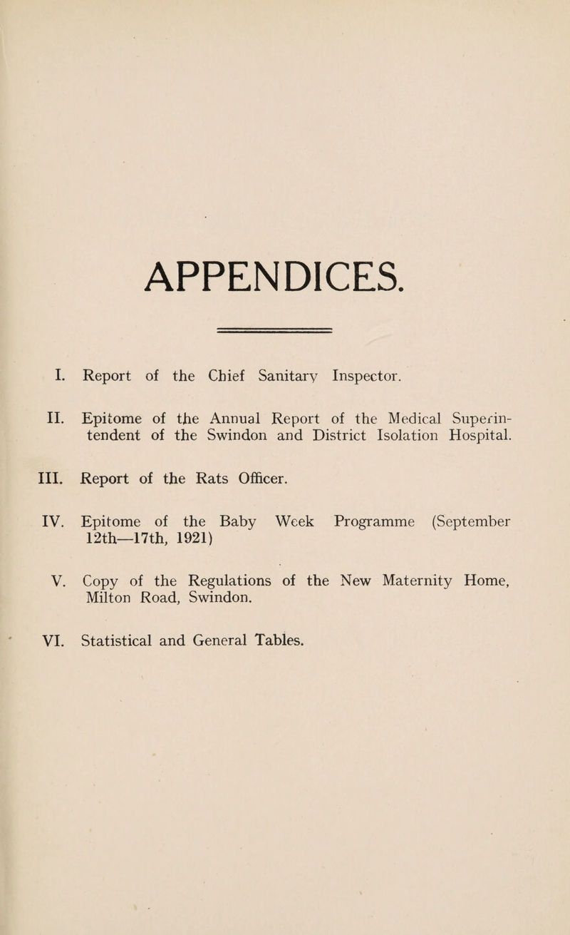 50 REVIEW OF THE COMPARATIVE VITAL AND MORTALITY STATISTICS FOR THE BOROUGH OF SWINDON, TOGETHER WITH THOSE FOR ENGLAND AND WALES FOR THE YEARS 1901 TO 1921 INCLUSIVE. Table 2. Birth Rate Death Rate Infant Mortality Rate. Illegiti¬ mate England England England Year Swindon and Wales Swindon and Wales Swindon and Wales Death Rate. 1901 30.6 28.5 11.8 16.9 102.9 151 1902 28.3 28.5 12.7 16.3 104.7 133 — 1903 29.5 28.5 11.27 15.5 106.9 132 — 1904 30.0 28.0 12.49 16.3 111.2 145 — 1905 28.4 27.3 11.2 15.3 95.4 128 — 1906 29.4 27.2 9.9 15.5 86.2 132 — 1907 28.8 26.5 12.3 15.1 91.8 118 — 1908 28.9 26.7 11.8 14.8 101.5 120 — 1909 26.5 25.8 10.8 14.6 78.2 109 — 1910 23.4 25.1 9.7 13.5 86.8 105 — 1911 21.6 24.3 10.9 14.6 103.1 130 — 1912 23.4 23.9 10.3 13.3 76.3 95 — 1913 23.39 24.1 12.08 13.8 86.4 108 — 1914 22.5 23.8 11.5 14.0 73.7 105 — 1915 21.16 21.9 12.83 15.7 67.7 110 — 1916 18.9 20.9 11.3 14.4 72.4 91 — 1917 15.5 17.8 12.25 14.4 88.6 96 — 1918 16.53 17.7 15.13 17.6 81.3 97 129.63 1919 16.86 18.5 11.97 13.8 83.9 89 79.52 1920 23.25 25.4 11.64 12.4 69.0 80 122.44 1921 20.27 22.4 9.58 12.1 67.5 83 102.56