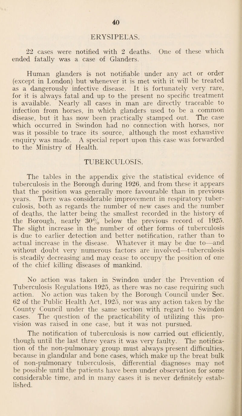 REVIEW OF THE COMPARATIVE VITAL AND MORTALITY STATISTICS FOR THE BOROUGH OF SWINDON, TOGETHER WITH THOSE FOR ENGLAND AND WALES FOR THE YEARS 1901 TO 1926 INCLUSIVE. Birth Rate Death Rate Infant Mortality Rate. Illegiti¬ mate England England England Year Swindon and Wales Swindon and Wales Swindon and Wales Death Rate. 1901 30-6 28-5 11 -8 16-9 102-9 151 — 1902 28 -3 28-5 12 -7 16-3 104 -7 133 — 1903 29 -5 28-5 11 -27 15-5 106 -9 132 — 1904 30-0 28-0 12 -49 16-3 111 -2 145 — 1905 28-4 27 -3 11 -2 15-3 95 -4 128 -- 1906 29-4 27 -2 9-9 15-5 86-2 132 — 1907 28-8 26 -5 12 -3 15-1 91 -8 118 — 1908 28-9 26-7 11 -8 14-8 101 -5 120 — 1909 26-5 25-8 10 -8 14-6 78-2 109 —~ 1910 23-4 25-1 9-7 13-5 86-8 105 — 1911 21 -6 24-3 10-9 14-6 103-1 130 -- 1912 23-4 23-9 10-3 13-3 76-3 95 — 1913 23 -39 24-1 12 -08 13-8 86-4 108 — 1914 22 -5 23-8 11 -5 14-0 73-7 105 — 1915 21 -16 21 -9 12 -83 15-7 67-7 110 — 1916 18*9 20-9 11 -3 14 -4 72-4 91 — 1917 15-5 17-8 12 -25 14-4 88-6 96 — 1918 16-53 17-7 15-13 17 -6 81 -3 97 129-63 1919 16-86 18-5 11 -97 13-8 83-9 89 79-52 1920 23-25 25-4 11 -64 12-4 69-0 80 122 -44 1921 20-27 22 -4 9-58 12-1 67-5 83 102 -56 1922 18-98 20-6 12 -17 12-9 60-5 77 121 -95 1923 17-77 19 -7 9 -27 11 -6 53 -2 69 83 -33 1924 17-11 18-8 10-78 12-2 63 -01 75 192 -30 925 16-56 18-3 11 -09 12-2 60 -5 75 52-63 1926 17 -09 17-8 10-67 11-6 47 -95 70 193 -54