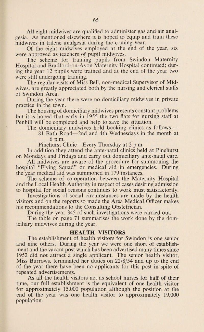 SPECIAL CLINICS REMEDIAL EXERCISES. Mr. W. D. Shields, M.S.R.G. the remedial gymnast commenced his duties on the 16th August. By the end of December 1954, 103 children were being treated by him for minor orthopaedic defects. The scheme is working well with good co-operation between all concerned. Number of children receiving treatment— Infants - - 29 Junior - - 35 Sec. Mod. and Sec. Gram. - 36 Central Primary - - 3 103 Treatments at present are chiefly for flat foot, knock knees, postural defects and chest conditions including asthma. Premises— The children receive treatment at the school, which they are attending. Record cards. A report is made out periodically on the progress of each child. In a number of instances the parent or guardian has been present during one session of treatment, and has seen the specific exercises which are likely to be of most benefit to the child. Child Guidance Clinic. The Child Guidance Clinic set up by the Wiltshire County Council continued to hold regular sessions at 81 Bath Road, Swindon. A report on the Child Guidance Service by Mr. H. R. Melrose, Educational Psychologist, is appended to this report. i
