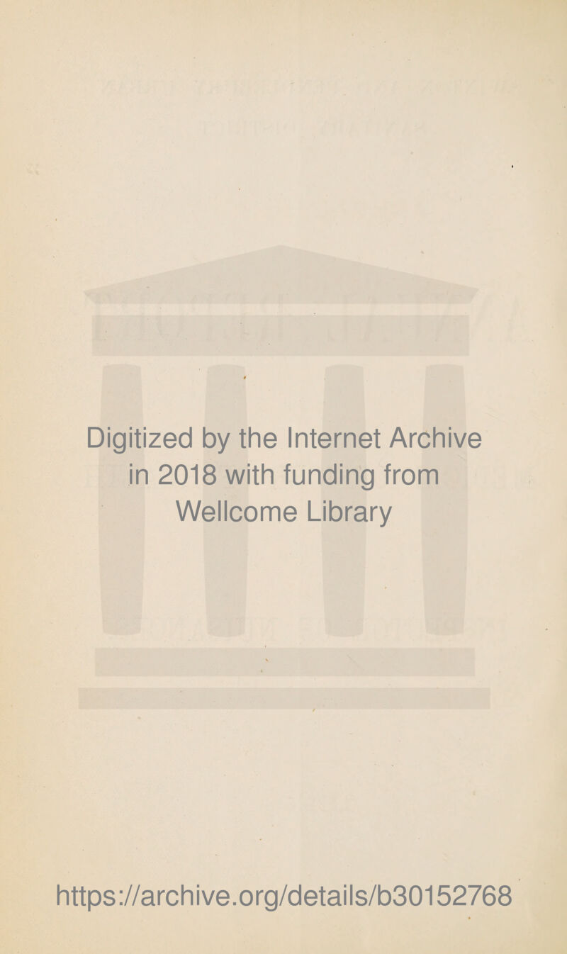 Digitized by the Internet Archive in 2018 with funding from Wellcome Library https://archive.org/details/b30152768