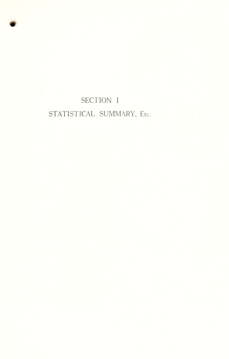 SECTION I STATISTICAL SUMMARY, Etc.