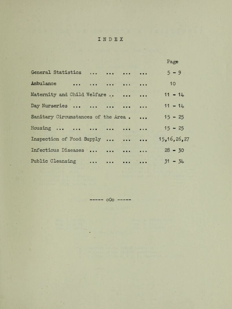 BOROUGH OF SWINTON AND PENDLEBURY Public Health Department, Town Ha 11, SWINTON. May I949. To His Worship the Mayor, Aldermen and Councillors cf the Borough of Swinton and Pendlebury. Mr. Mayor, Ladies and Gentlemen, I have the honour to submit to you my Report upon the health of the Borough and the work of the Public Health Department during the year 1948, The Birth-rate per 1,000 estimated population mid-1948 was 17»8, compared with 20.37 'for 1947* The Death-rate (40 per thousand live births) of Infants under 12 months old is slightly higher than for I947> but remained well below the rates of 59*9 and 59.2 in 1^44 and 1945 respectively. The Death-rate for the Borough ( 10.8 per 1,000 estimated popula¬ tion) remained low. With the exception of 725 cases of Measles and I06 cases of Whoop¬ ing Cough, the prevalence of infectious diseases during 1943 was comparatively small. Only 2 cases of Diphtheria were notified, which again proves the value of immunisation against Diphtheria. This year marks the transfer of the Maternity and Child Welfare Service to the Lancashire County Council, and it has only therefore been possible for me to give details of this work up to the 4th July.' I must onco again express my appreciation and thanks to the ladies who voluntarily gave so much of their time in assisting at the Infant Welfare Clinics up to the time the Service was transferred, without whose help it would have been imp¬ ossible to cope with the largo attendances. In conclusion, may I take this opportunity of expressing my thanks to the Health Committee and the Maternity and Child Welfare Committee for their help and consideration, to my colleagues of other departments for their co-operation, and to my staff for thoir loyal support. I am, Ladies and Gentlemen, Yours obodiontly, A.E. WALL. / PAGE FOUR