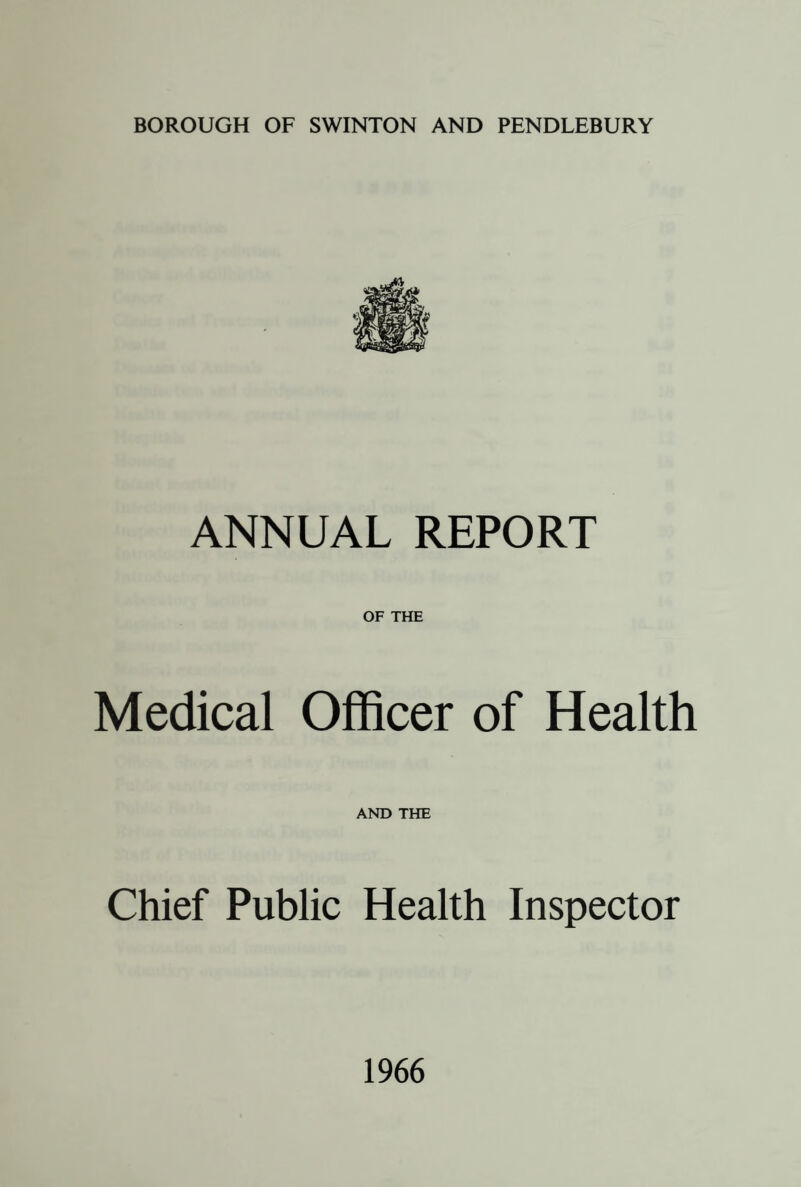 PUBLIC HEALTH OFFICERS OF THE LOCAL AUTHORITY Medical Officer of Health : Willis J. Elwood, M.B., B.Ch., B.A.O.(Belf.), D.P.H.(Eng). Chief Public Health Inspector : A. Oillibkand, C.S.I.B., Cert. Insp. Meat and Food, Testamur Inst, of Public Cleansing. Deputy Chief Public Health Inspector : A. Menarry, C.S.I.B., Cert. Insp. Meat and Food. Public Health Inspectors : B. Walker, C.P.H.I.E.B., Cert. Insp. Meat and Food. A. R. Elsby, C.S.I.B., Ceit. Insp. Meat and Food, Smoke Insp. Diploma. W. H. Locker, C.S.I.B., Cert. Insp. Meat and F'ood, Smoke Insp. Diploma, Testamur Inst, of Public Cleansing. (Resigned August, 1966). J. M. Lowe, C.S.I.B., Cert. Insp. Meat and Food. D. Maginn, D.P.H.I.E.B. (Pupil Public Health Inspector). (Appointed Public Health Inspector September, 1966). M. J. Howard, Pupil Puplic Health Inspector. (Commenced October, 1966). Technical Assistant (Stnoke Control Areas) : R. Higgins. Clerical Staff: Miss E. Gillingham, Senior Clerk. Mrs. M. J Ansell, Typist. Mrs. S. M. HARROP, Junior Clerk. (Resigned May, 1966). Miss G. CaREY, Junior Clerk. (Commenced July, 1966).