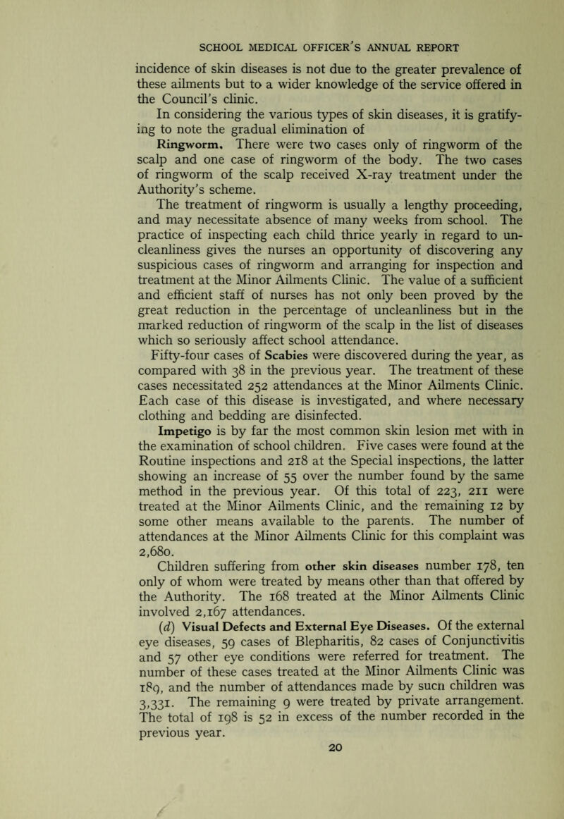 GROUP II.—Defective Vision and Squint (excluding Minor Eye Defects treated as Minor Ailments—Group I.) Number of defects dealt with Defect or Disease Under the Authority’s Scheme. Other¬ wise Total Errors of Refraction (including Squint). Operations for Squint should be recorded separately in the body of the Report 309 12 321 Other Defect or Disease of the Eye (excluding those recorded in Group I). 13 1 14 Total . 322 13 335 Total number of children for whom spectacles were prescribed: (a) Under the Authority’s Scheme, 122. (b) Otherwise, 8. Total number of children who obtained or received spectacles : (a) Under the Authority’s Scheme, 119. (b) Otherwise, 8. GROUP III.—Treatment of Defects of Nose and Throat. Number of Defects. Received Operative Treatment Received other forms of Treatment Under the Author¬ ity’s Scheme in Clinic or Hospital By Private Practi¬ tioner or Hospital, apart from the Authority’s Scheme Total Total number treated 106 3 109 148 257 GROUP IV.—Orthopaedic and Postural Defects. Under the Authority’s Scheme Otherwise Resi¬ dential Treat¬ ment with Edu¬ cation Resi¬ dential Treat¬ ment without Edu¬ cation Non- Resi- dential Treat¬ ment at an Ortho¬ paedic Clinic Resi¬ dential Treat¬ ment with Edu¬ cation Resi¬ dential Treat¬ ment without Edu¬ cation Non- Resi- dential Treat¬ ment at an Ortho¬ paedic Clinic Total No. Treated No. of Chil dren Treated ... — 8 71 — — — 79