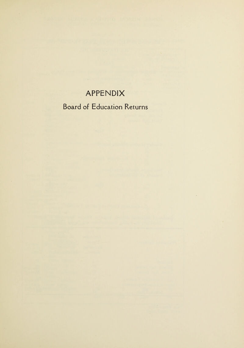 APPENDIX Board of Education Returns