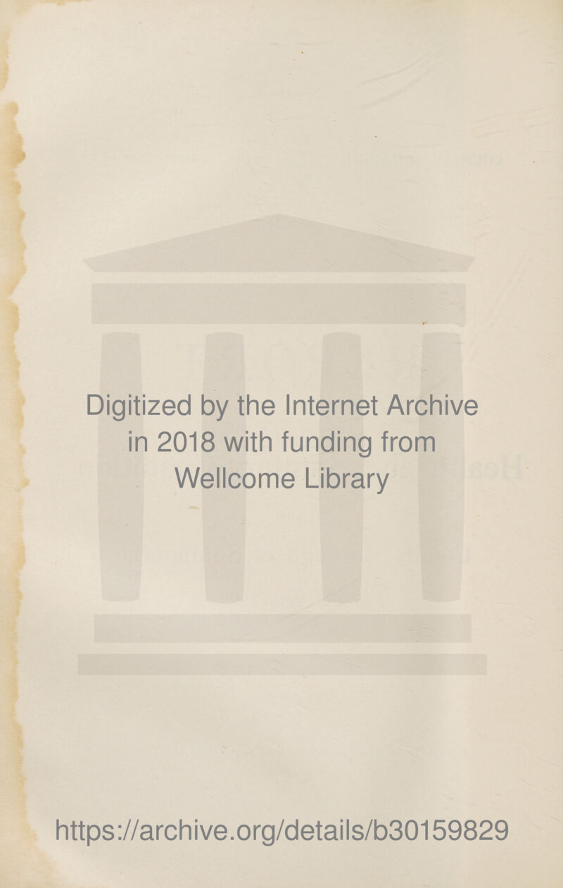 Digitized by the Internet Archive in 2018 with funding from Wellcome Library https://archive.org/details/b30159829