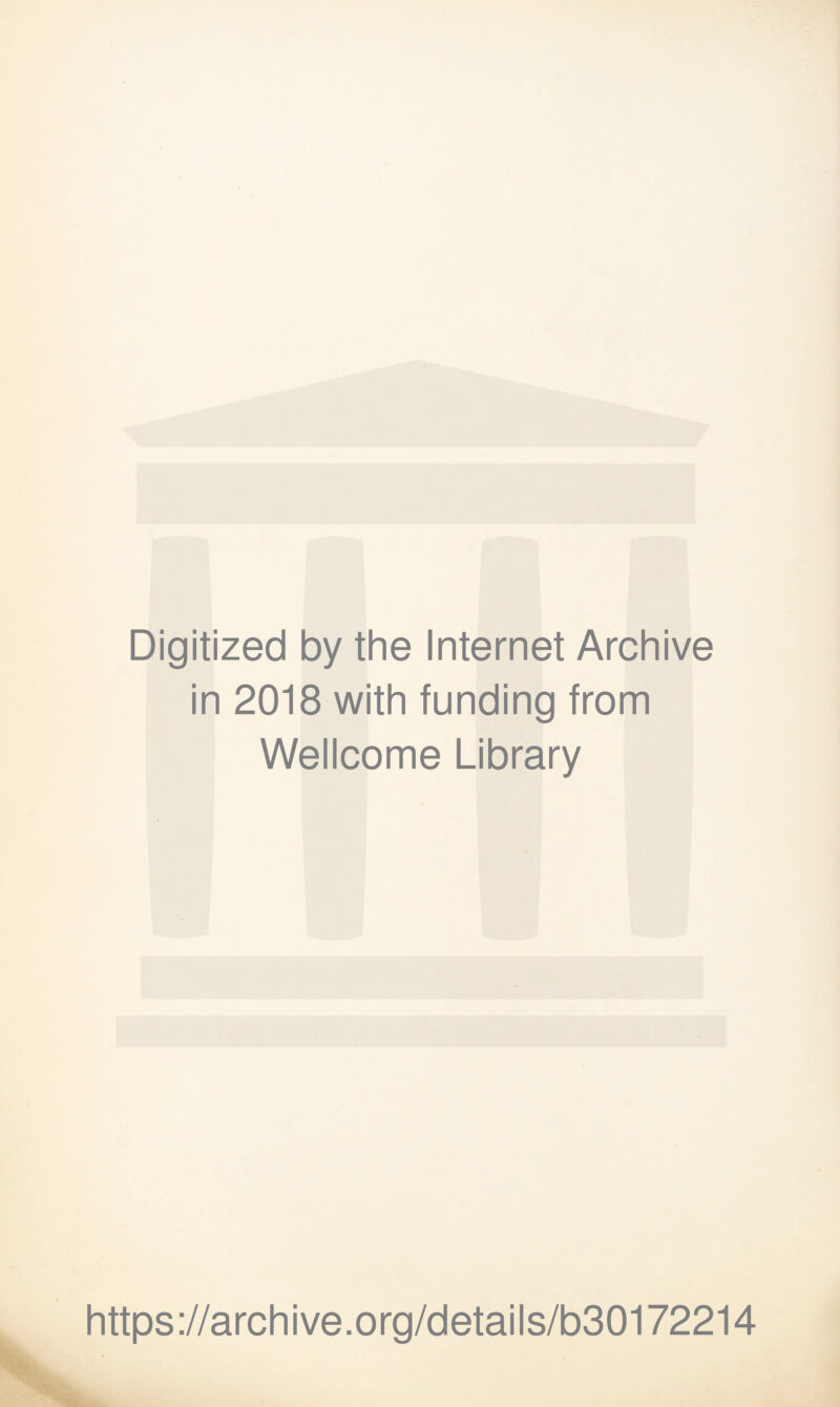 Digitized by the Internet Archive in 2018 with funding from Wellcome Library https://archive.org/details/b30172214