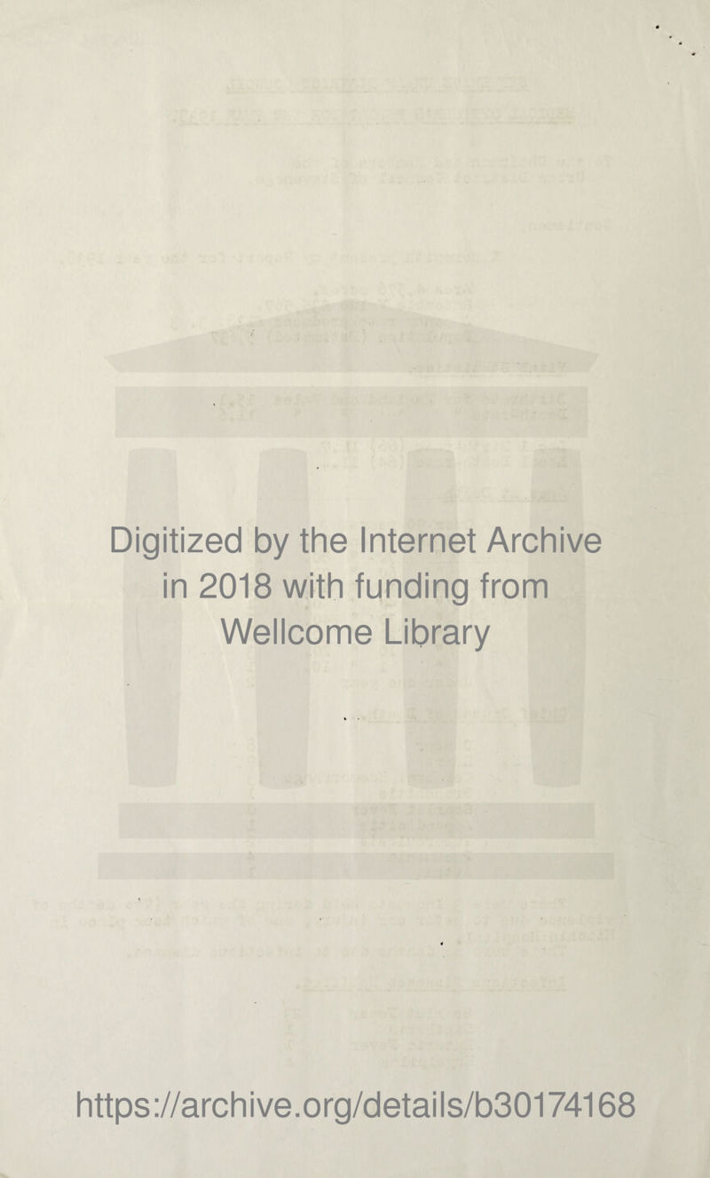 Digitized by the Internet Archive in 2018 with funding from Wellcome Library https://archive.org/details/b30174168