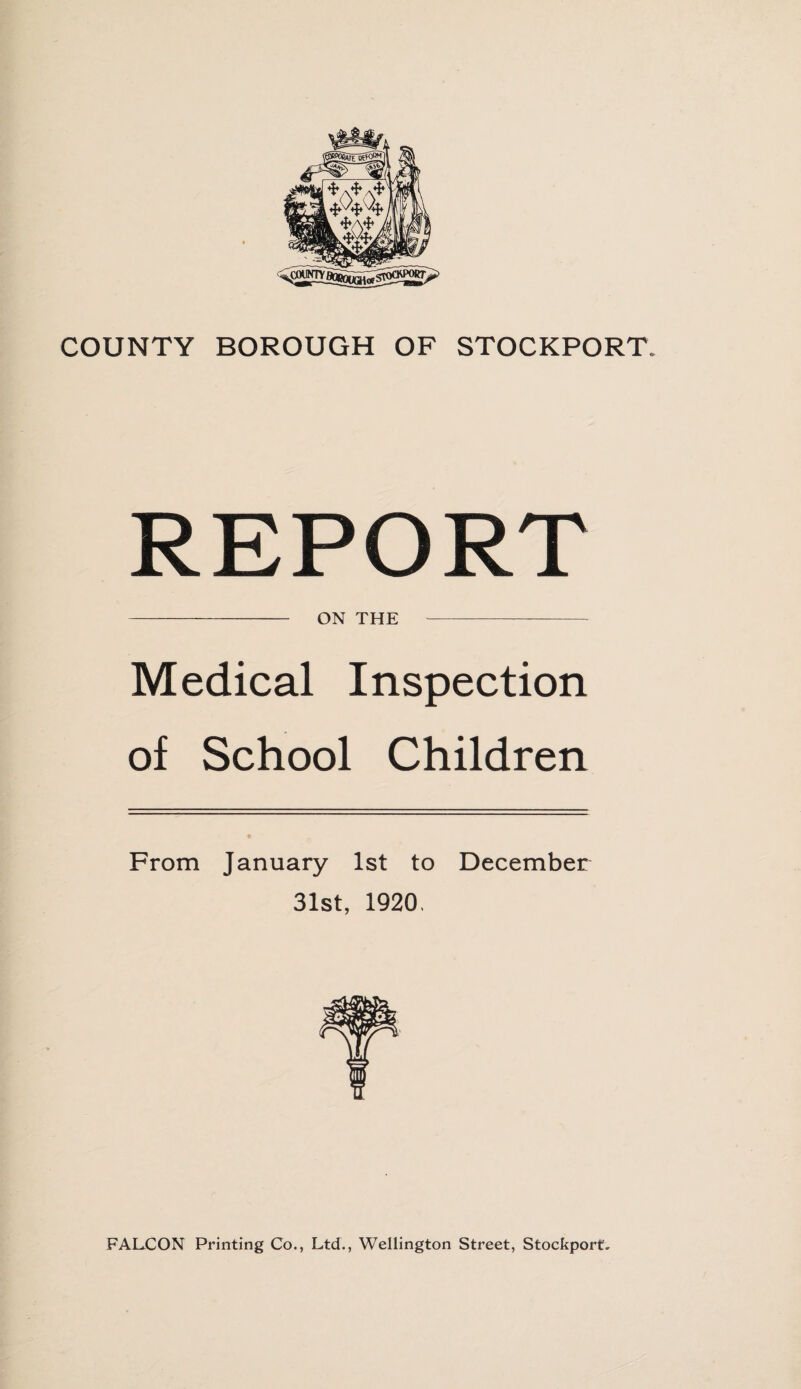 REPORT - ON THE Medical Inspection of School Children From January 1st to December 31st, 1920.