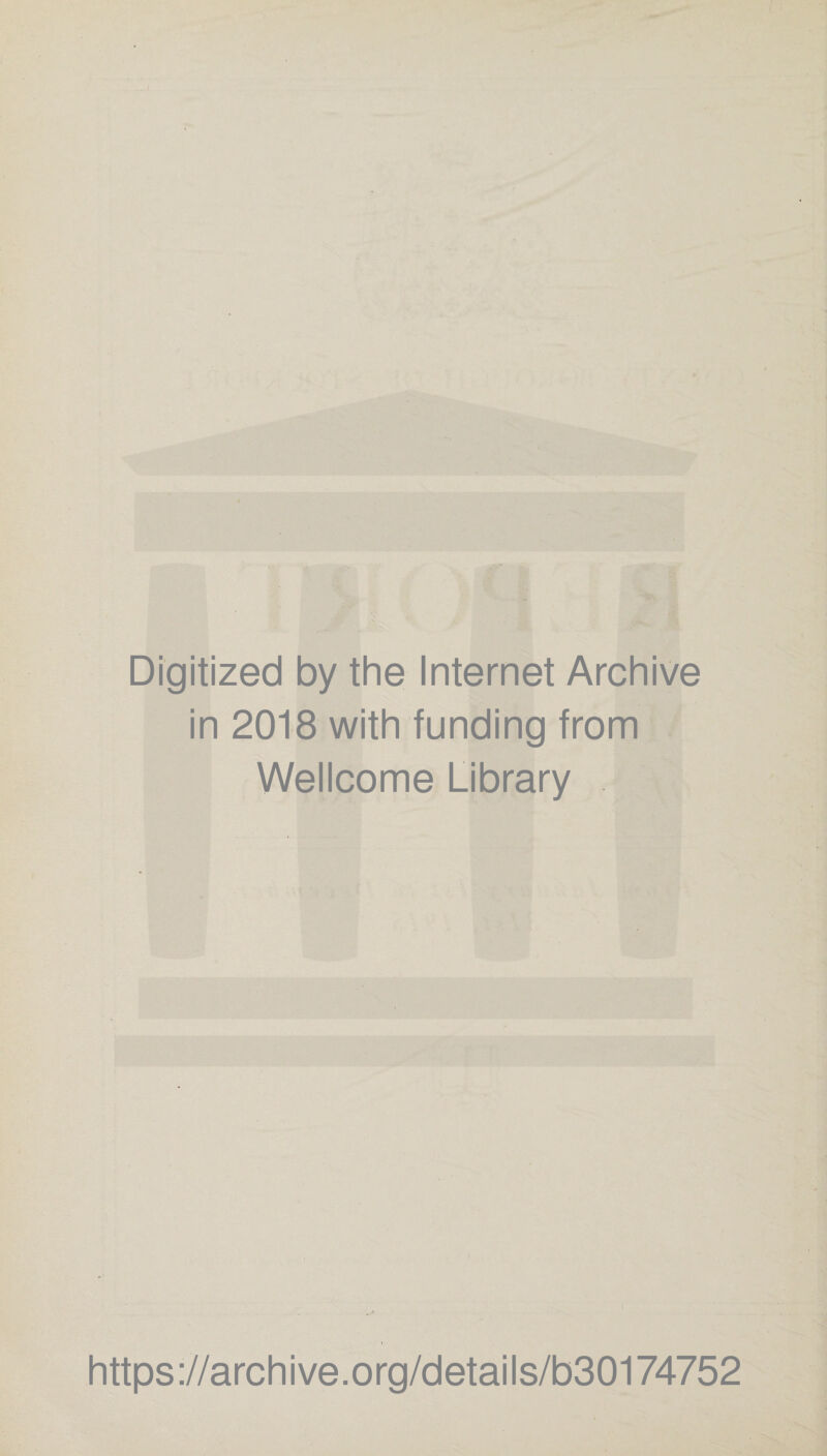 Digitized by the Internet Archive in 2018 with funding from Wellcome Library https://archive.org/details/b30174752