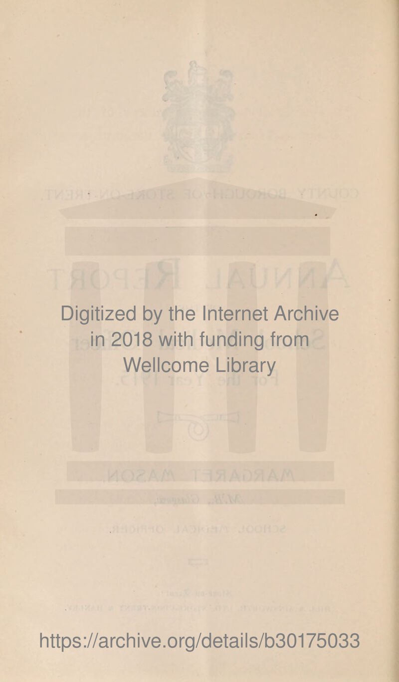 Digitized by the Internet Archive in 2018 with funding from Wellcome Library https://archive.org/details/b30175033