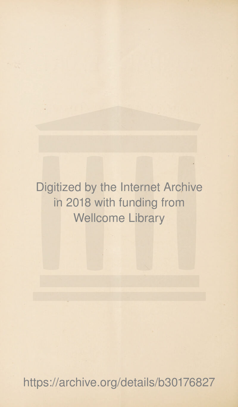 Digitized by the Internet Archive in 2018 with funding from Wellcome Library https://archive.org/details/b30176827