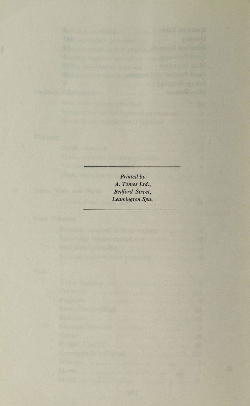 Printed by A. Tomes Ltd., Bedford Street, Leamington Spa.