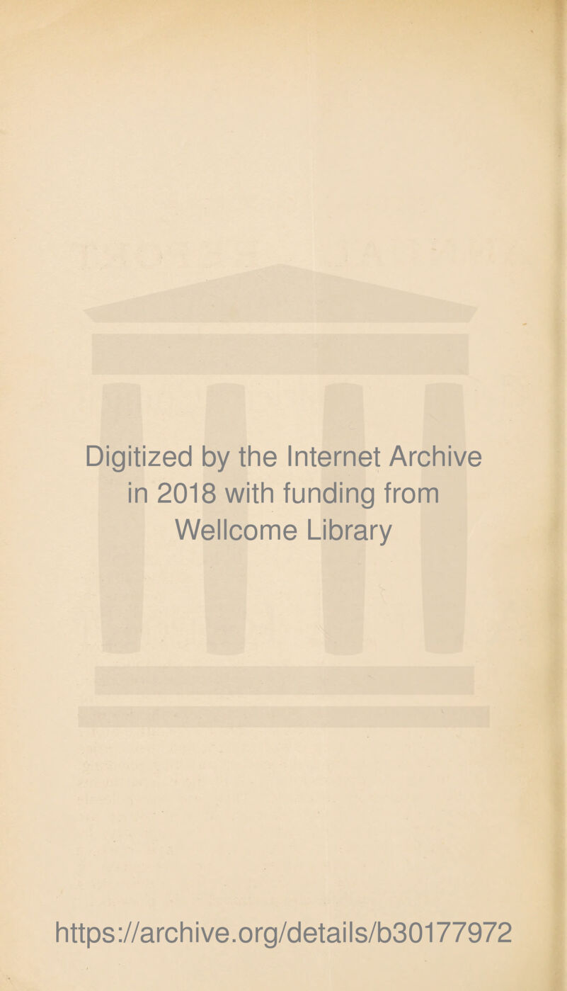 Digitized by the Internet Archive in 2018 with funding from Wellcome Library https://archive.org/details/b30177972