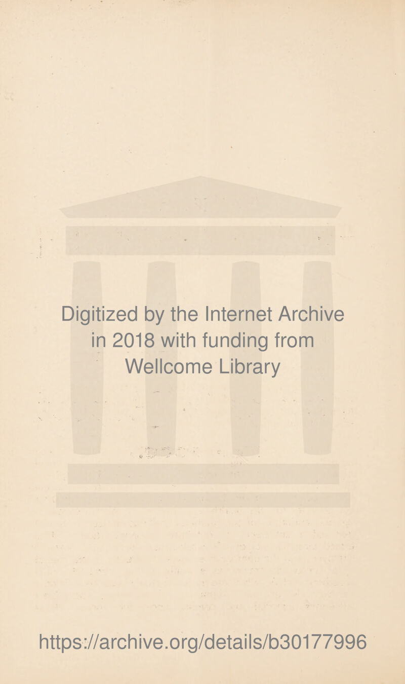 Digitized by the Internet Archive in 2018 with funding from Wellcome Library ft https://archive.org/details/b30177996