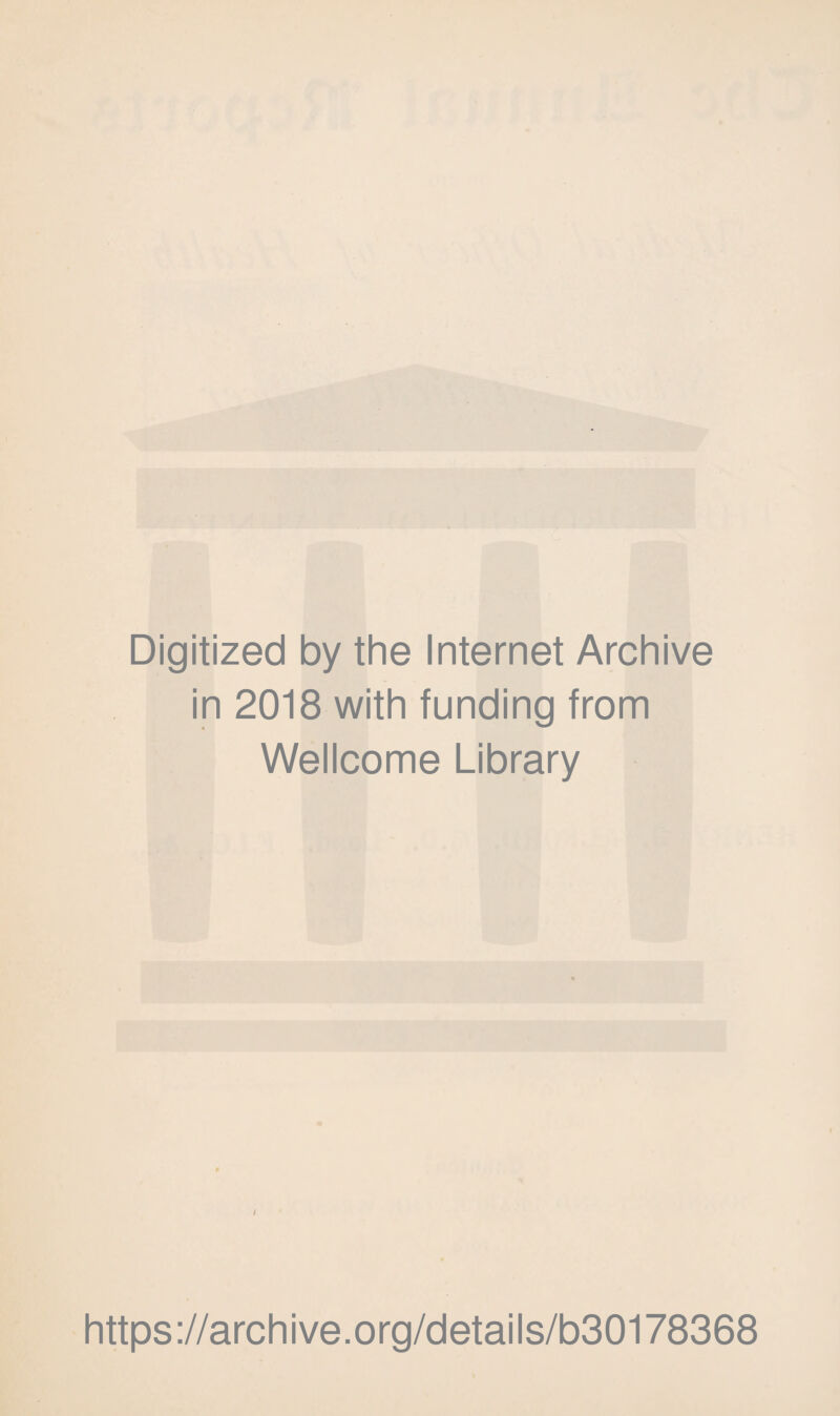 Digitized by the Internet Archive in 2018 with funding from Wellcome Library / https://archive.org/details/b30178368