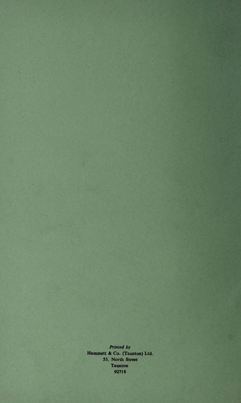 Printed by Hammett & Co. (Taunton) Ltd. S3, North Street Taunton 92718