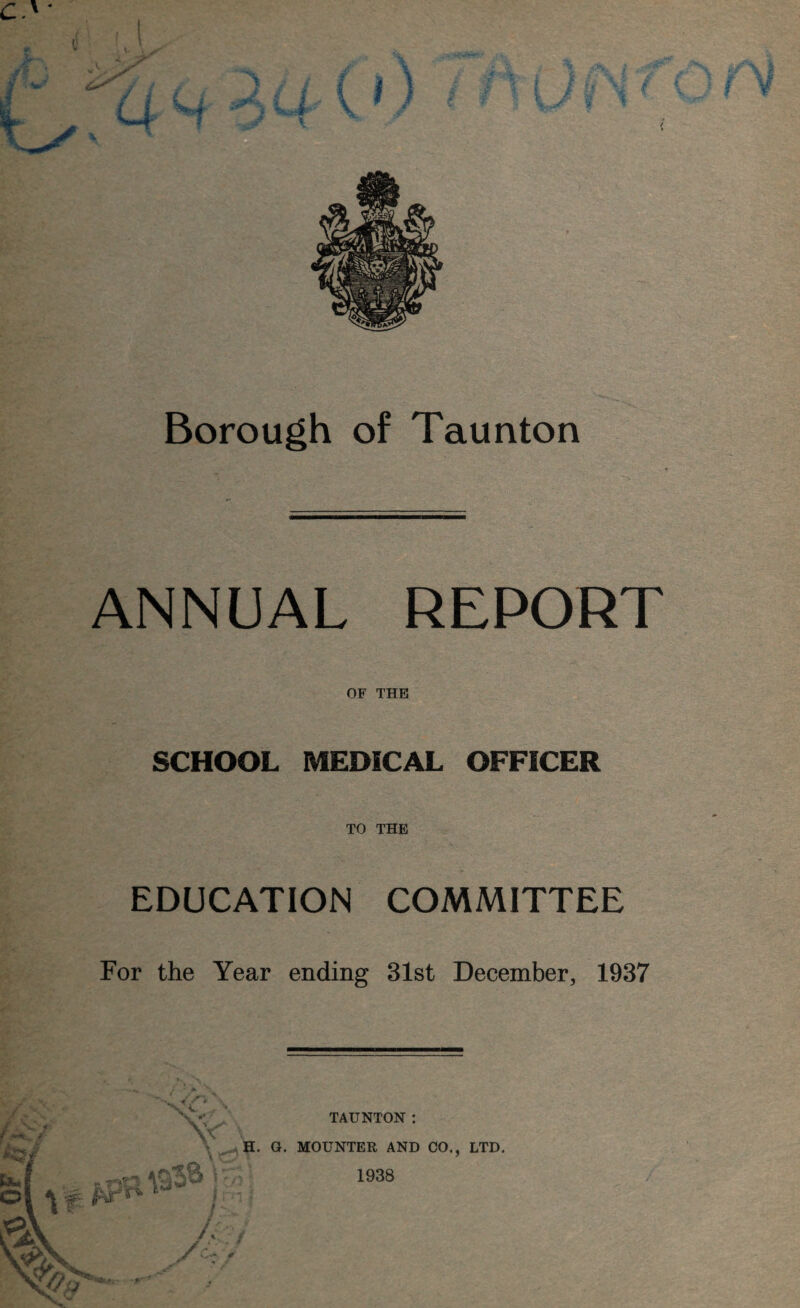 ANNUAL REPORT OF THE SCHOOL MEDICAL OFFICER TO THE EDUCATION COMMITTEE For the Year ending 31st December, 1937