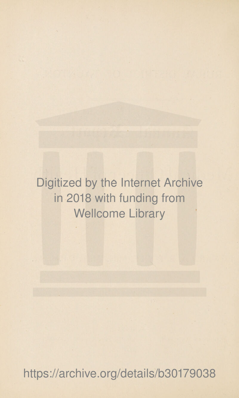 Digitized by the Internet Archive in 2018 with funding from Wellcome Library https://archive.org/details/b30179038