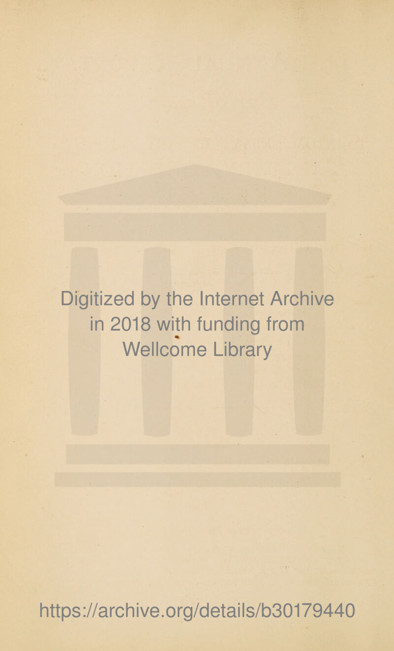 Digitized by the Internet Archive in 2018 with funding from Wellcome Library https://archive.org/details/b30179440