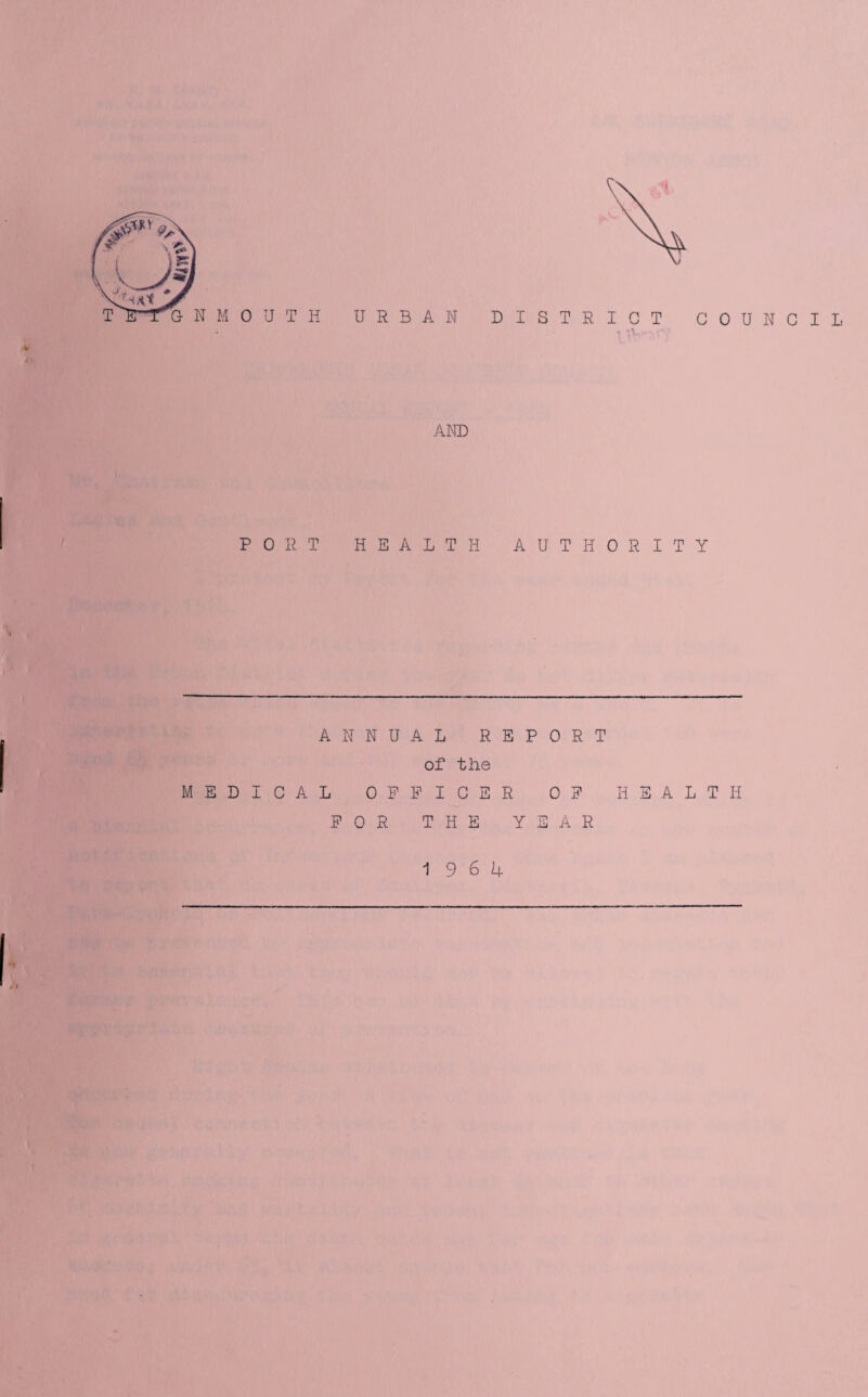 URBAN DISTRICT COUNCIL • t AMD PORT HEALTH AUTHORITY ANNUAL REPORT of the MEDICAL OFFICER OF HEALTH FOR THE YEAR 19 6 4