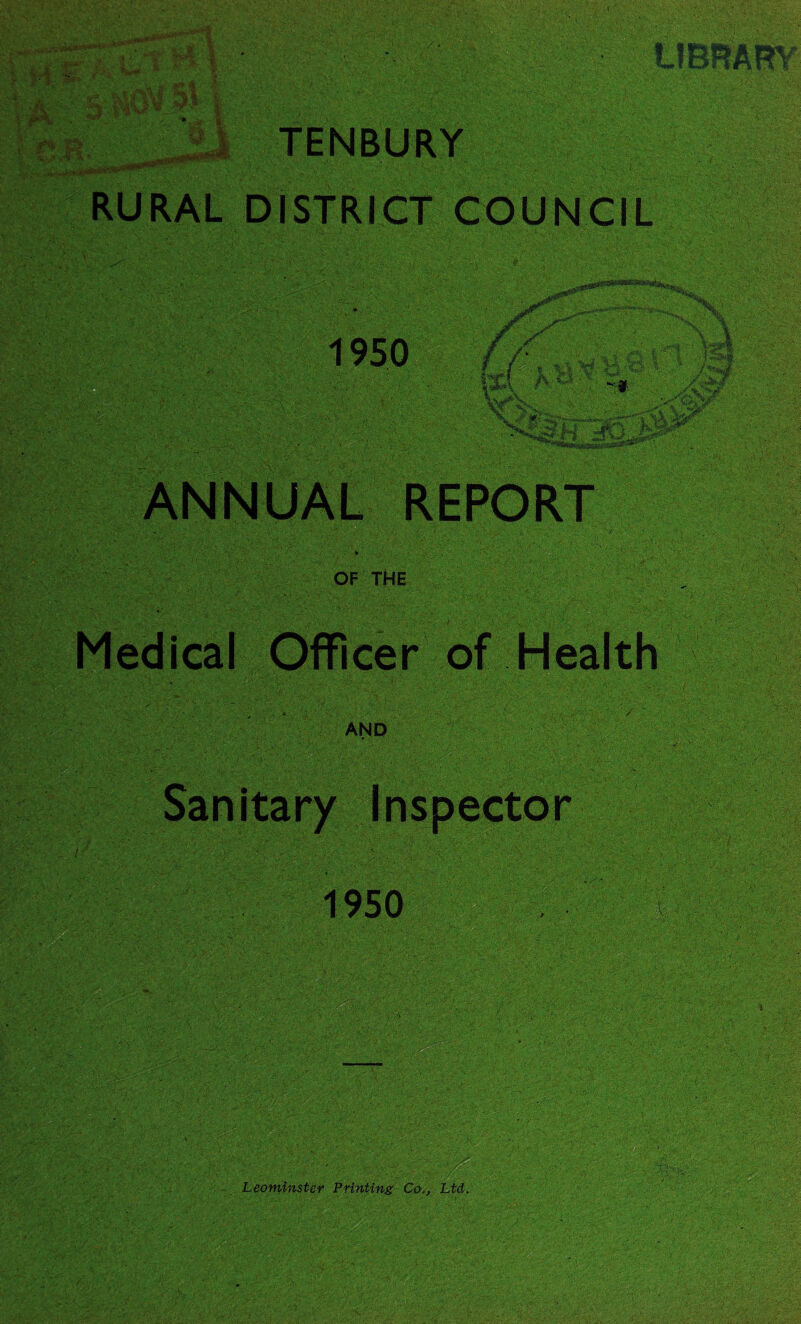 TENBURY DISTRICT COUNCIL si, v*® 1950 M /i %xl v*X • •'->. W.-$<■ ' :•■:> v., ; . V-'; . ■ \ -;V wj *.■: - #Jk: REPORT OF THE Officer of Health AND 1950 Leominster Printing Co., Ltd,