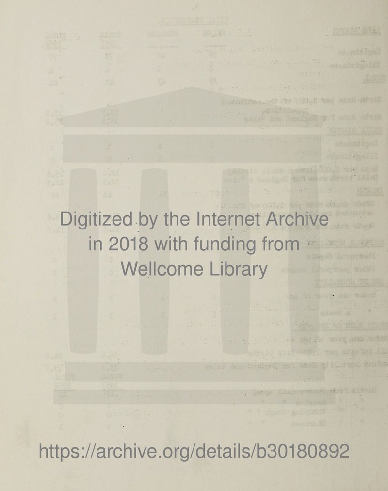 Digitized by the Internet Archive in 2018 with funding from Wellcome Library a. https://archive.org/details/b30180892