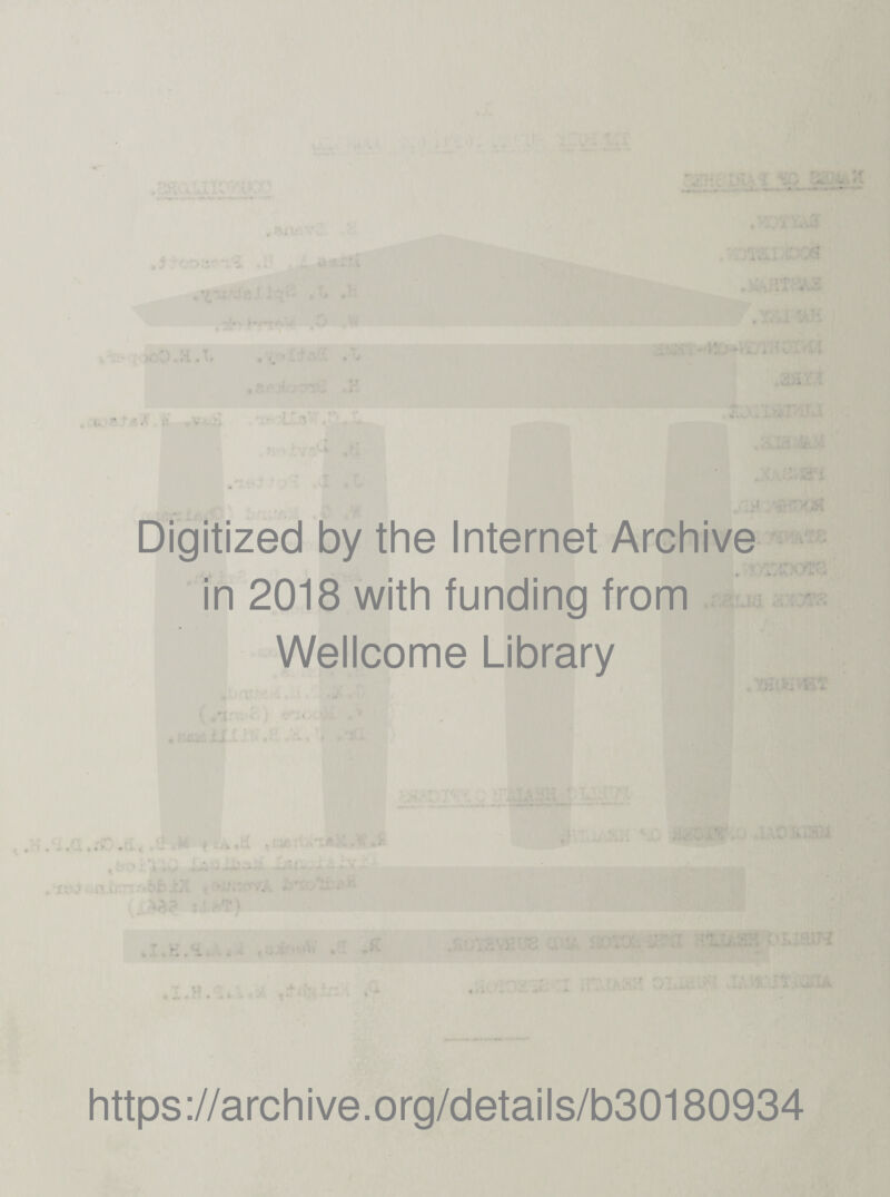 h I. * ^ .1 »> -V f.,, • 'J vr Digitized by the Internet Archive in 2018 with funding from Wellcome Library ■■.fi.'.'. A, S ’.T > i https://archive.org/details/b30180934