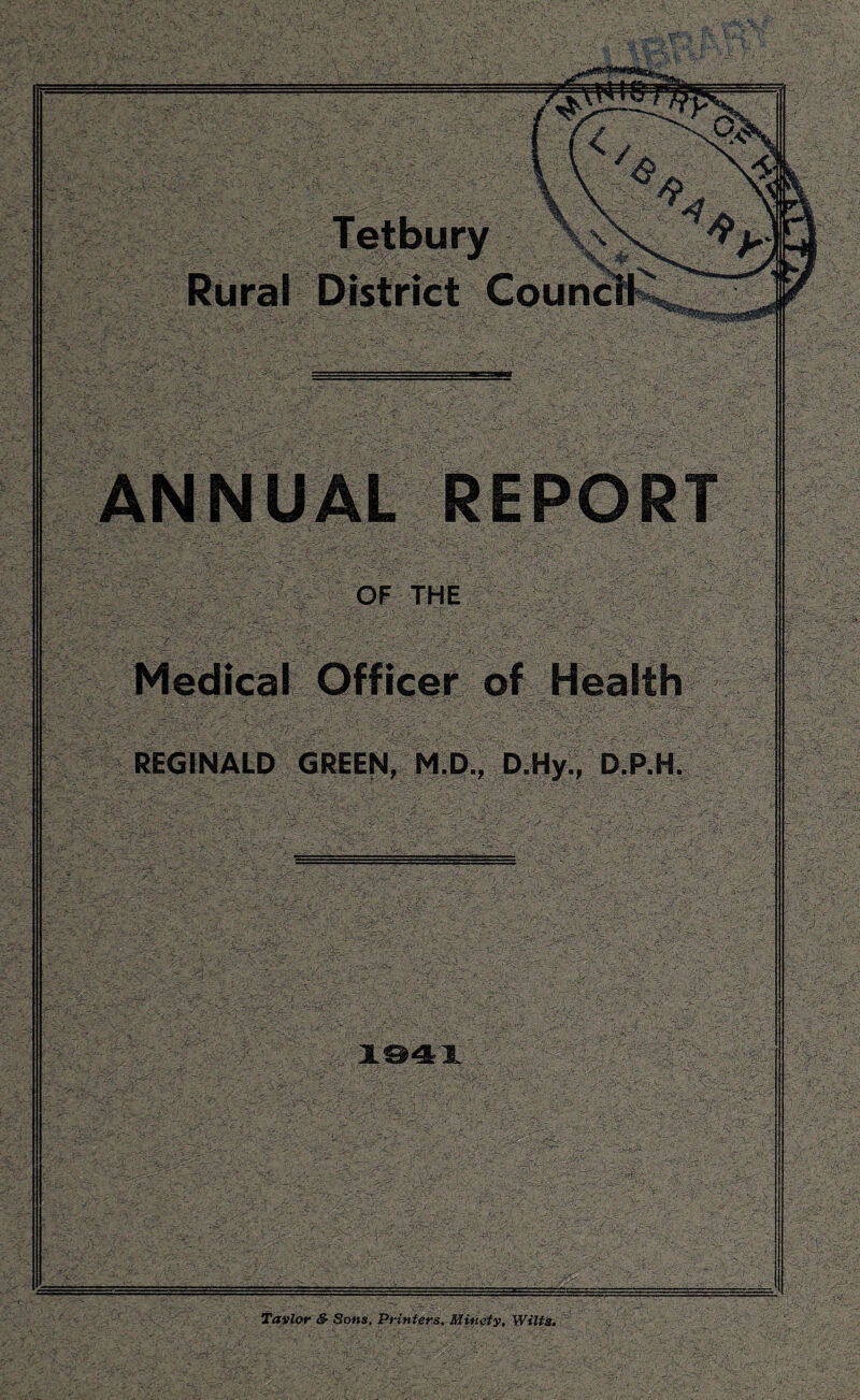 Rural District OF THE Medical Officer of Health REGINALD GREEN, M.D., D.Hy., D.P.H Taylor & Sons, Printers, Minety, Wilts.