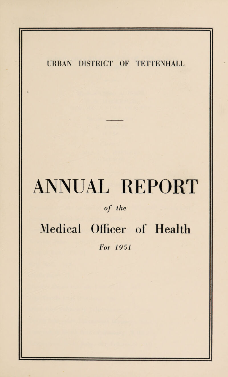 ANNUAL REPORT of the Medical Officer of Health For 1951