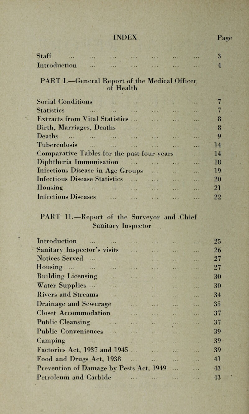 PHORNBURY RURAL DISTRICT COUNCIL Chairman: J. H. COOKE, Esq., J.P. Vice-Chairman: R. E. ILES, Esq. Solicitor and Clerk of the Council: J. L. JUDD, Esq., D.P.A. Councillors: C. Allen E. Allen H. Booth A. W. Boyt J. Spratt, J.P. J. Chadwick G. A. Chamberlayne R. A. H. Champion S. F. Daldry C. Ford J. H. Kennard W. Fowler Mrs. M. Haddrell J. J. Hardwick J. H. Harford J. A. Hill J. W. King J. W. Lee~ F. W. Lewis, C.C. I. Marston Rev. W. A. Peel Mrs. W. M. Pearce W. E. Price A. I. Pullin R. A. Pullin H. R. Stephens R. C. B. Stride H. M. Williams J. W. Thompson Mrs. W. L. Ward J. Whelpton D. J. Winstone Public Health Department Staff: Medical Officer of Health: W. J. Douglas Cooper, M.B., B.Ch., B.A.O., D.P.H. Chief Sanitary Inspector and Surveyor: R. Huntington, M.R.S.I., M.S.I.A. Deputy Chief Sanitary Inspector: H. Pearson, M.S.I.A., A.R.I.P.H. & H. Additional Sanitary Inspector: A. Denman, M.S.I.A., A.R.San.I. Assistant Building Surveyor: J. D. Turner, A.R.San.I., Aff.I.Mun.E. Assistant to Surveyor & Sanitary Inspector: J. T. Ovens (from 19/5/51—ill) O. B. Downing from 1/9/51 Rodent Officer: R. W. Morris Senior Clerk: Miss I. Tudor. Junior Clerk: Miss I. R. Shepherd.