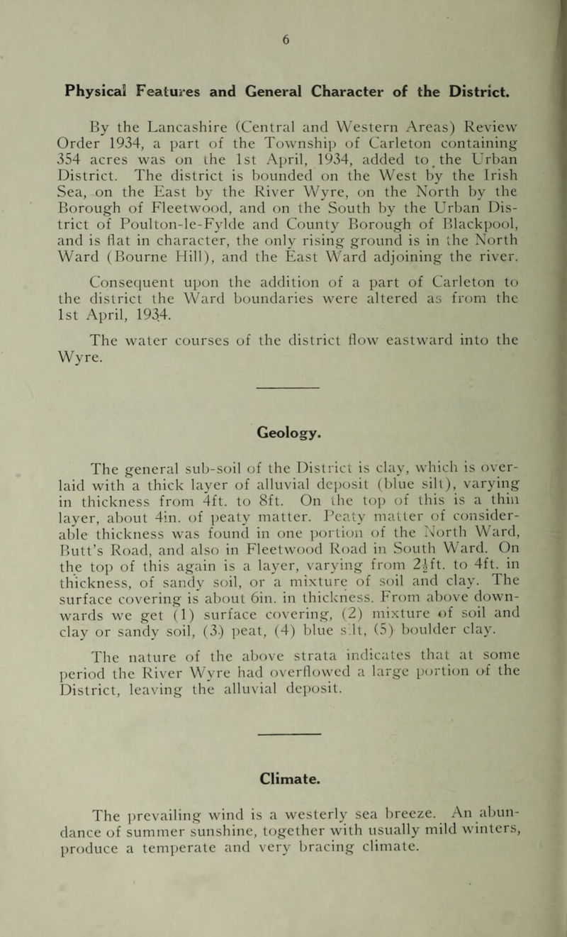 Isolation cf Infectious Diseases The District is provided with hospital accommodation for Smallpox at Elswick, Infectious Diseases at Moss Side, near Lytham, and Sanatorium treatment at Elswick, Grange, High Carley, and other centres. The Hospital accommodation at Moss Side which had become less adequate owing to the growth in population of the constituent authorities is to be increased to meet the needs of the areas served. Ambulance arrangements are good. Disinfection. Disinfection is carried out by means of a Formalin Spray¬ ing Machine. A Thresh Steam Disinfector was installed in the Council’s depot in 1925. Disinfection is carried out on request in houses where deaths have occurred from Cancer, and in all cases where deaths have occurred from Pulmonary Tuberculosis.