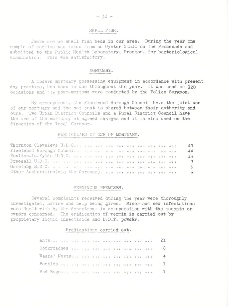 - 23 - SALVAGE DISPOSED OF DURING THE YEAR ENDING 31st DECEMBER, 1967. tons, cwi/90 It)s. Wastepaper (baled)ooo 000 00c J07. 6. 28. REFUSE COLLECTION STATISTICS. 1967 Estimated tonnage collected©.. Total mileage run by vehicles. Number of visits to premises.. Number of ash bins emptied .*. © o © o » © • 00 © © o 000 q • e 00© 0 o e 0 • o 00© o • © 000 © a o 00© o © © 000 000 © • • 0 © © o © © o o • OOO 0 0 0 • 00 9,114 26,038 518,297 576,006 EMPLOYEES. ■ .11 M1 B—EMewawO Foremanj o © 000 © o 0 coo 000 © © o Motor Drivers © o ©« ©o. <>©© o.o Refuse and Salvage Collectors. Paper Balers*>0 ©o© 000 o o © 000 o.o ... 8 . O 0 0© 0 0 0 0 0 0 0 0 0 000 0 0 0 OOO o.o 000 000 oao 000 0 0 0 OOO OOO 000 0.0 000 000 000 OOO 1 4 15 1 TOTAL8 21 The above figures show the minimum labour requirements of the department at present, but it is necessary from time to time to increase this labour force due to the growth of the number of houses in the district and the fact that during the holiday period, additional collections have to be given. We have now reached the stage when the labour force and number of vehicles will have to be increased so as to meet the increasing demands made on the service. The cost of the collection of refuse is kept under constant review or it could become a very expensive item. As a result of work study on refuse collection, an incentive bonus scheme came into operation on the 1st May,19&7® This is based on the number of premises in the district and is adjusted each month as the number of premises increases. Again, as a result of work study, a salvage bonus scheme was introduced in respect of the paper salvage collector and baler. This came into operation on the 1st December,19&7, and is based on the amount of paper collected by the Paper Company during the month. I think that these bonus schemes will eventually prove beneficial both to the workmen and the department.