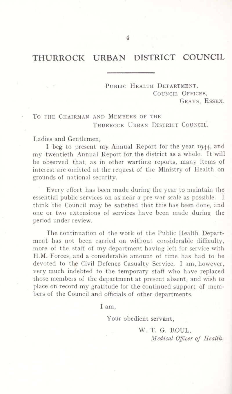 The normal peace-time accommodation has been reported upon annually up to 1938. In my report for the year 1945 detailed facts will be given concerning war-time activities of the Hospitals outlined above. It will be sufficient to say in this report that the Hospital accommodation of this district is unsatisfactory. One of (he immediate requirements of the post-war period will be the erection of a modern general hospital with maternity accommodation, etc. Thurrock I.D. and E.M.S. Hospital (Infectious Diseases only). The following tables show the admissions and discharges during 1944. In Hospital Jan. 1st Admitted Discharged Deaths Remaining m Hospital Scarlet Fever 22 122 137 I 6 Diphtheria ... —• 32 27 2 3 Pneumonia ... 3 43 40 3 3 Meningitis ... 1 17 15 3 — Erysipelas ... 3 9 12 — — Impetigo — 10 9 — 1 Streptococcal Infection... 2 60 57 1 4 Mumps — 7 7 — — Typhoid — 1 1 — — Measles — 23 23 — — Malaria 1 1 2 — — Pemphigus ... — 2 2 — — Chicken Pox — 9 9 — _ Scabies — 4 3 — 1 Whooping Cough — 1 1 — — Dysentery ... 2 21 — — Enteritis 1 26 22 4 1 Urticaria Rash 1 1 2 _ Diarrhoea — 3 3 — _ Quinsy — 1 1 — 36 39i 393 15 19