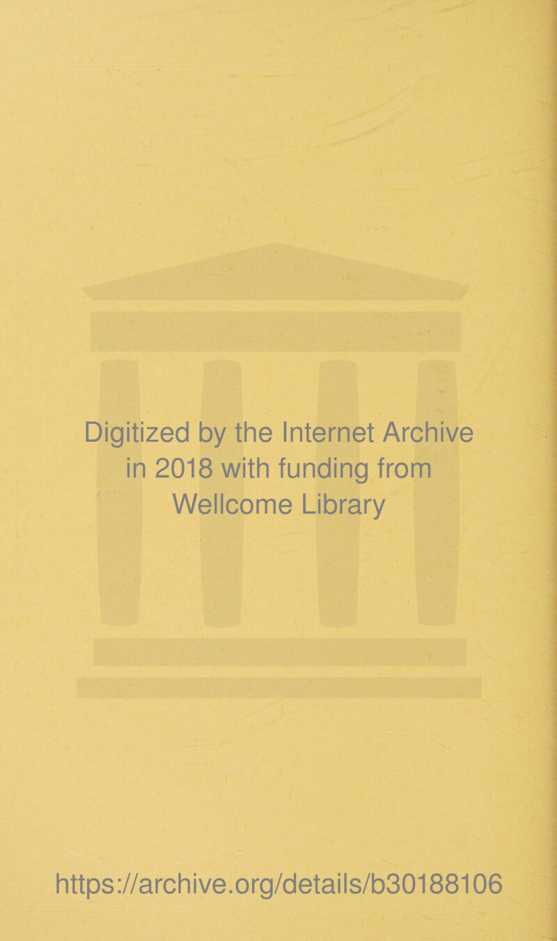 1 / ‘ ?:■ 'V * ' : M »' •♦, ••' I • * ’ ••.. > ' ...< :-... :■ • -v ■ ■■ ■ * -• . ■ y: V‘ i .' ». ^V,.. ^ . . f* I * y V ■ ) •' ■ '-La •;. -'y , V W . ‘ * : ^ Digitized by the Internet Archive \ in 2018 with funding from Wellcome Library Em VjAi ■ *-'.■<> la ■- $ o-V;.-; X t ; . n 'x https://archive.org/details/b30188106 /