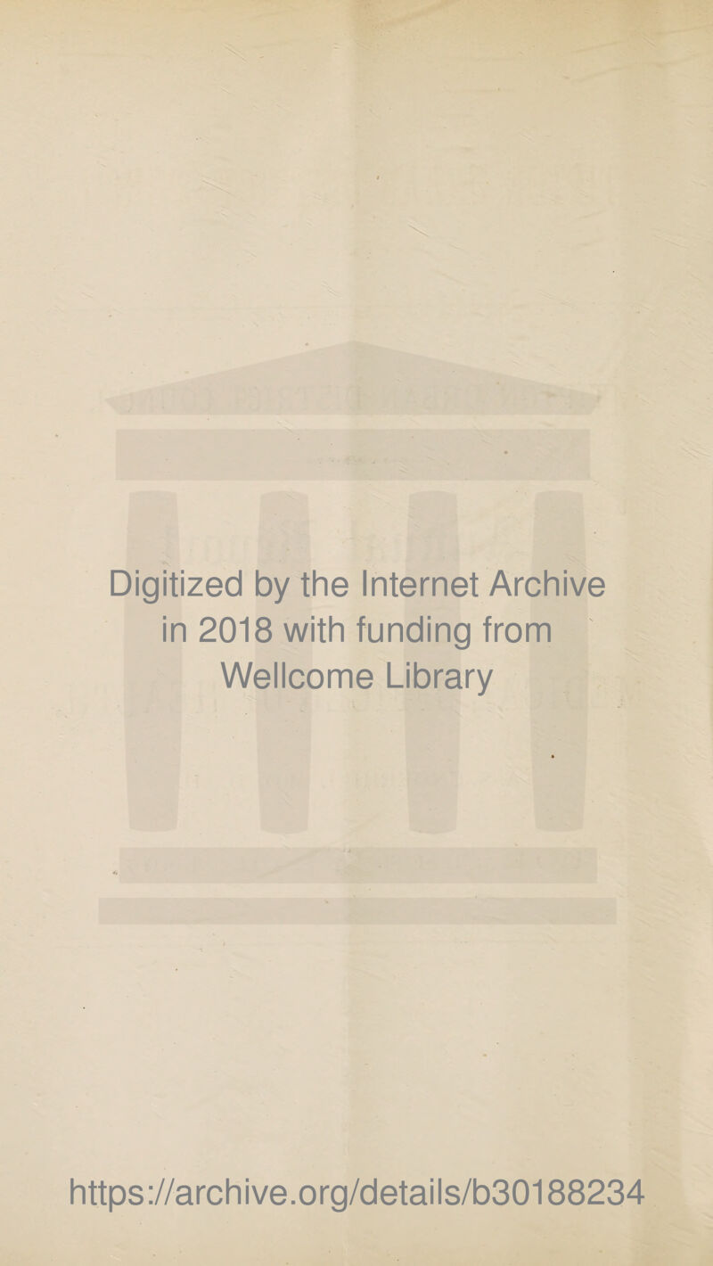 Digitized by the Internet Archive in 2018 with funding from Wellcome Library https://archive.org/details/b30188234
