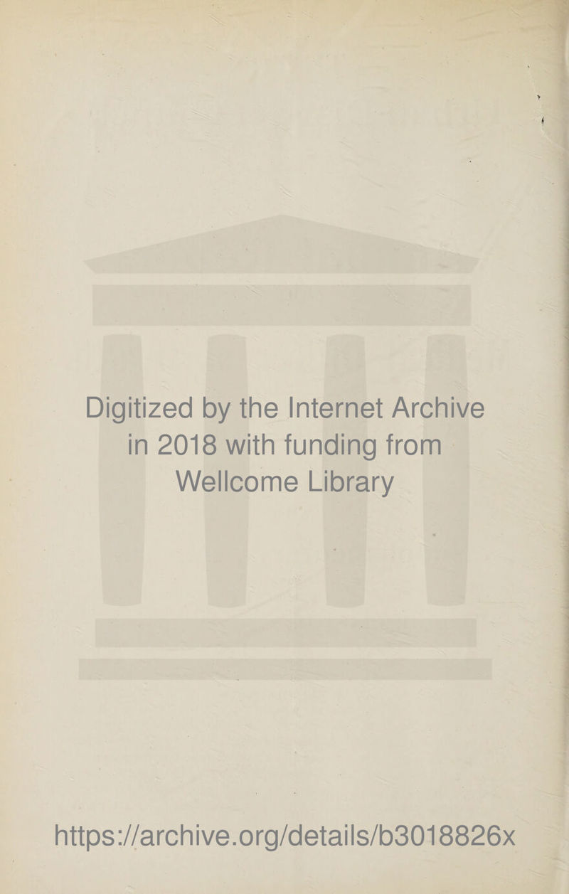 Digitized by the Internet Archive in 2018 with funding from Wellcome Library https://archive.org/details/b3018826x